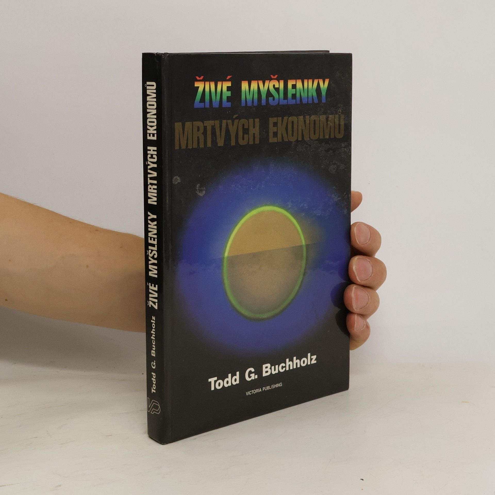 Todd G. Buchholz Živé myšlenky mrtvých ekonomů. Úvod do moderních ekonomických teorií