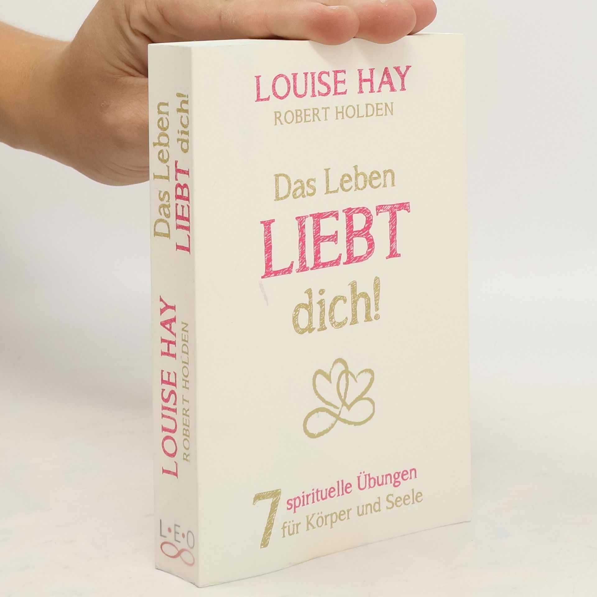 Louise Lynn Hay Das Leben liebt dich!