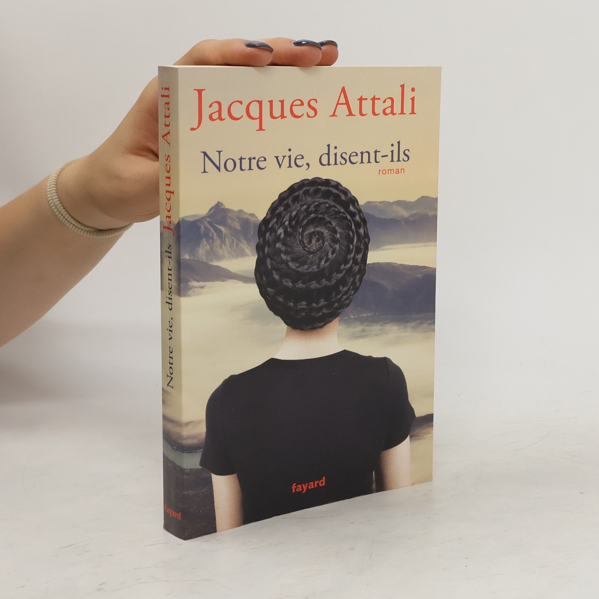 Jacques Attali Notre vie, disent-ils