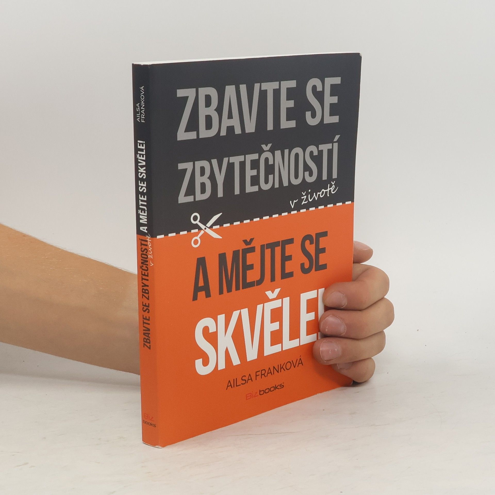Ailsa Frank Zbavte se zbytečností v životě a mějte se skvěle!