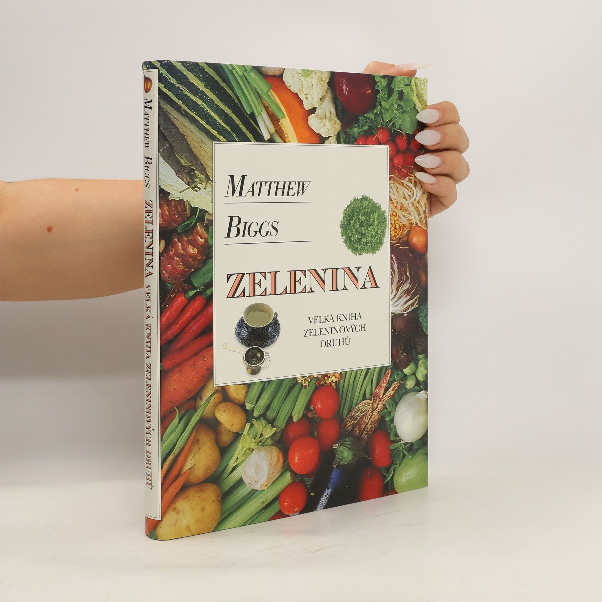 Matthew Biggs Zelenina : velká kniha zeleninových druhů