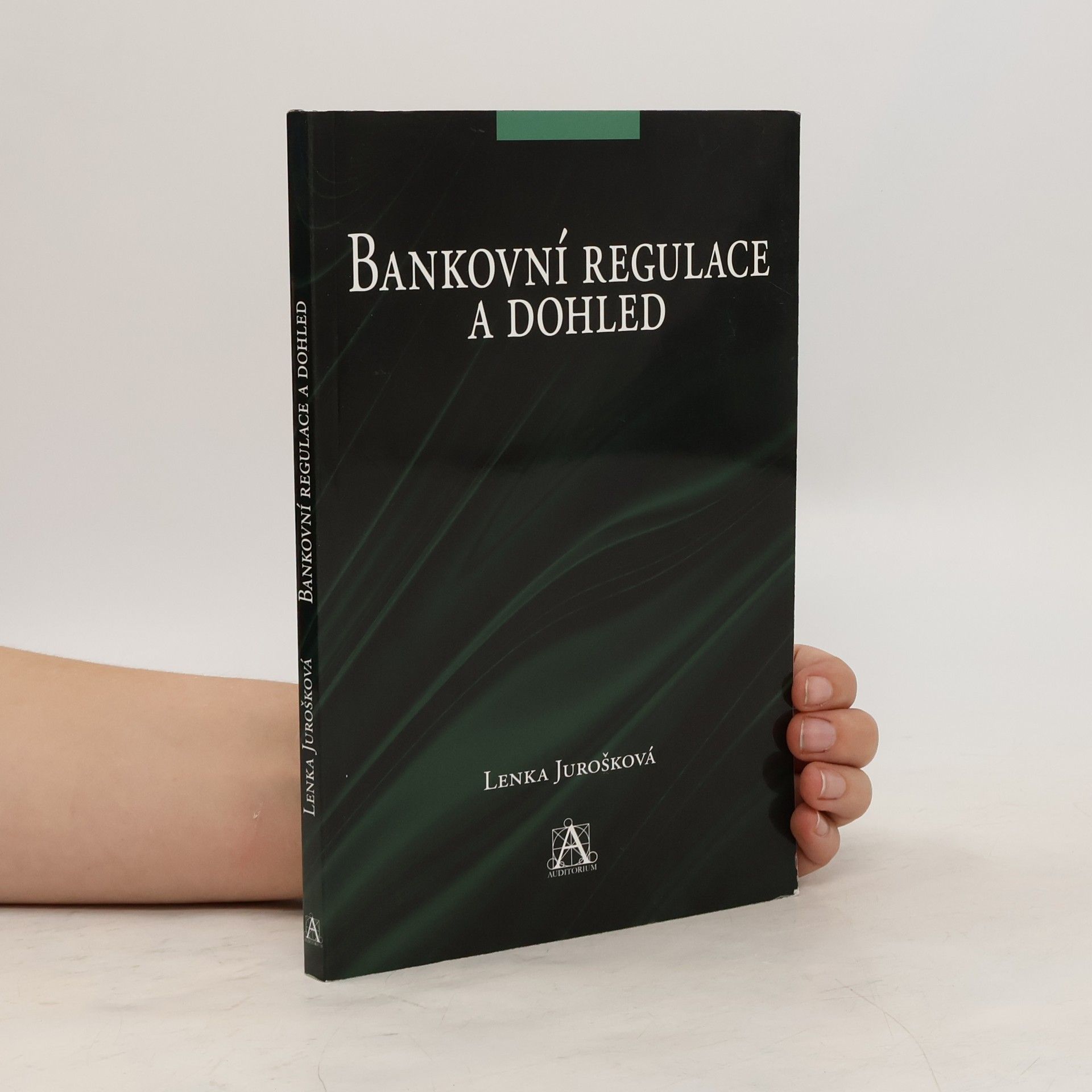 Lenka Jurošková Bankovní regulace a dohled