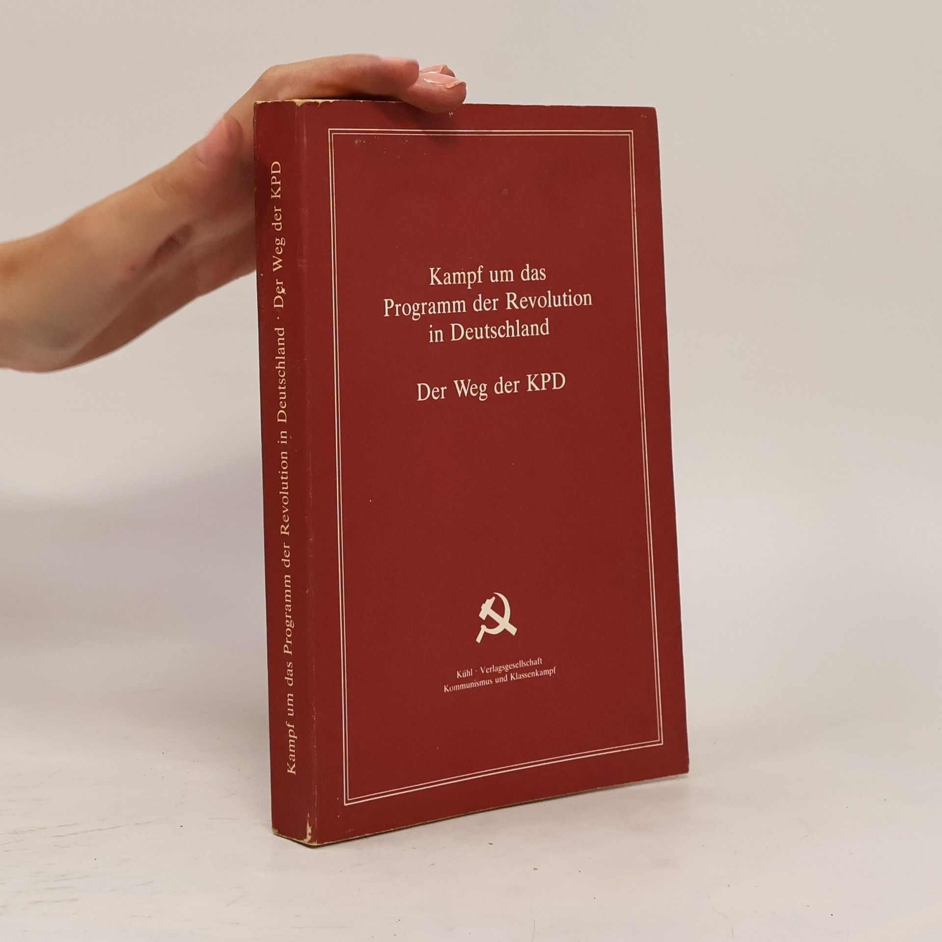 Collectif d'auteurs Kampf um das Programm der Revolution in Deutschland. Der Weg der KPD