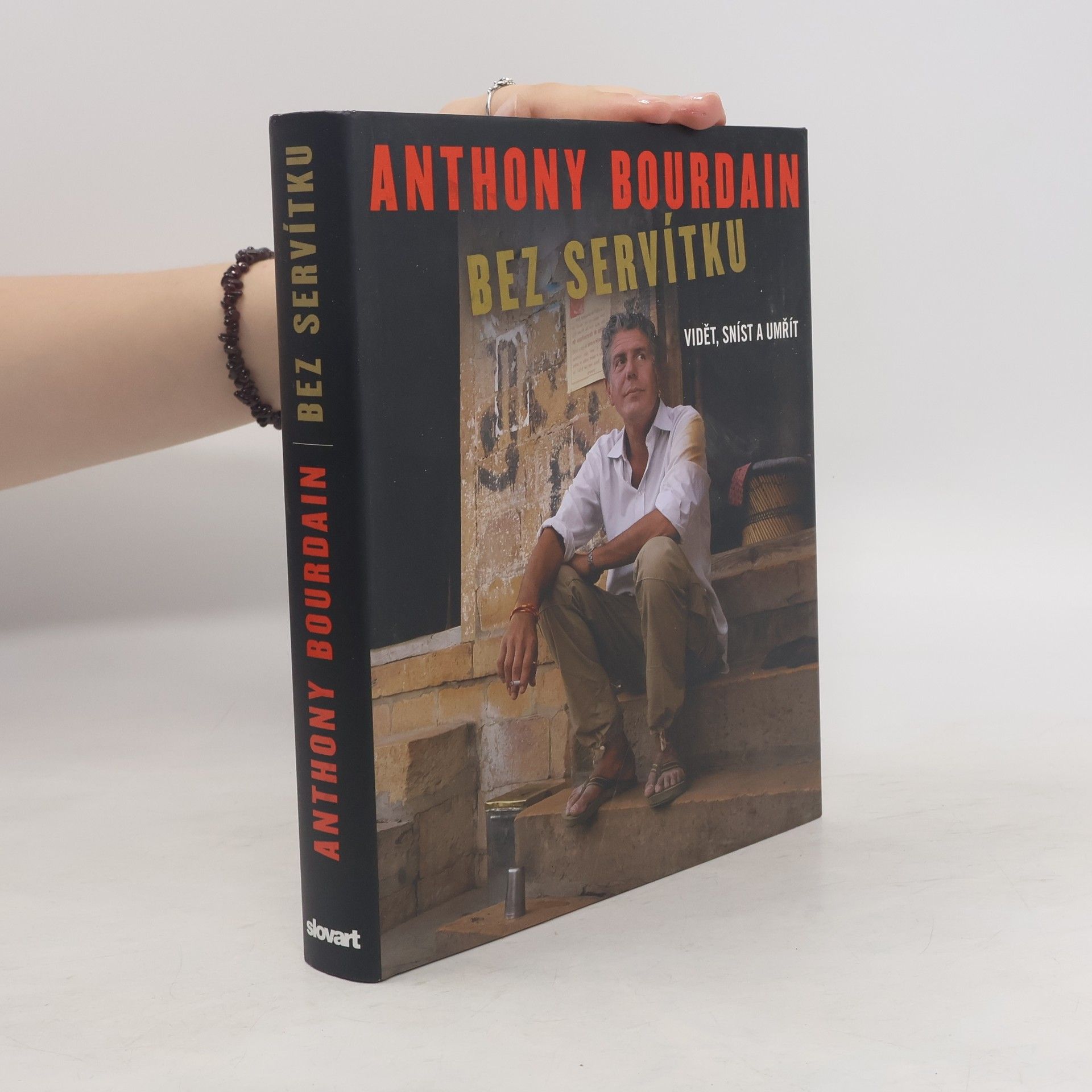 Anthony Bourdain Bez servítku: Vidět, sníst a umřít