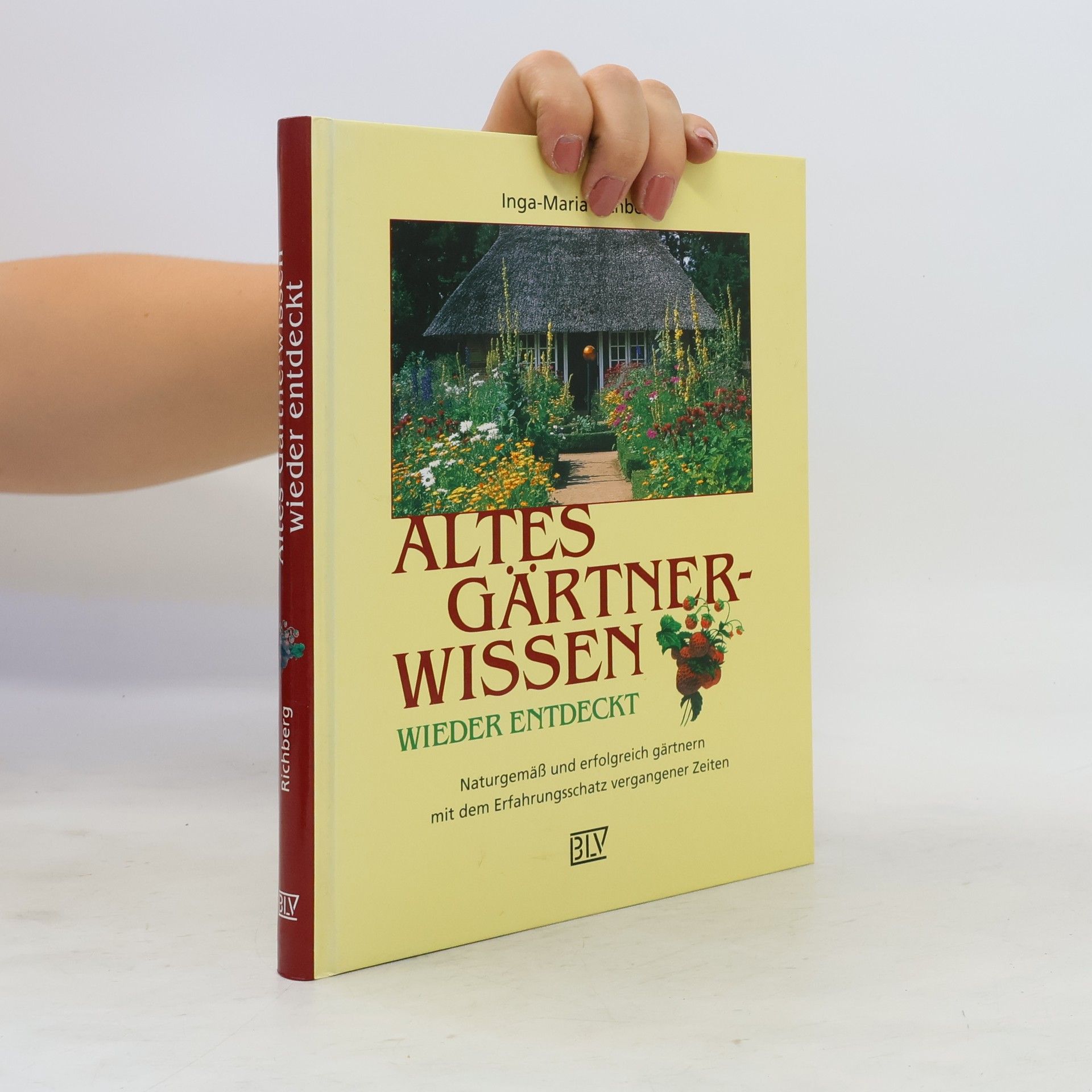 Inga-Maria Richberg Altes Gärtnerwissen wieder entdeckt