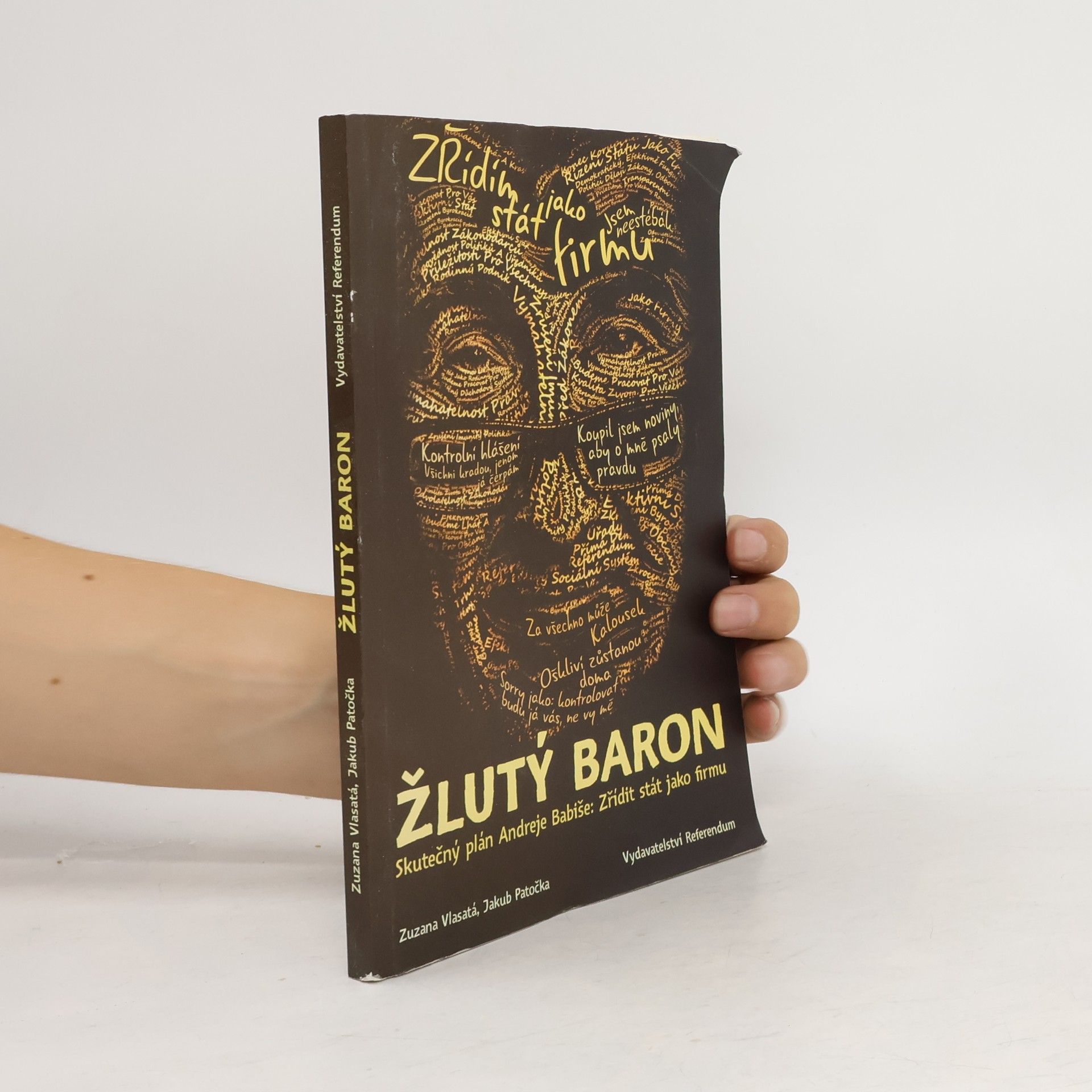 Zuzana Vlasatá Žlutý baron. Skutečný plán Andreje Babiše. Zřídit stát jako firmu