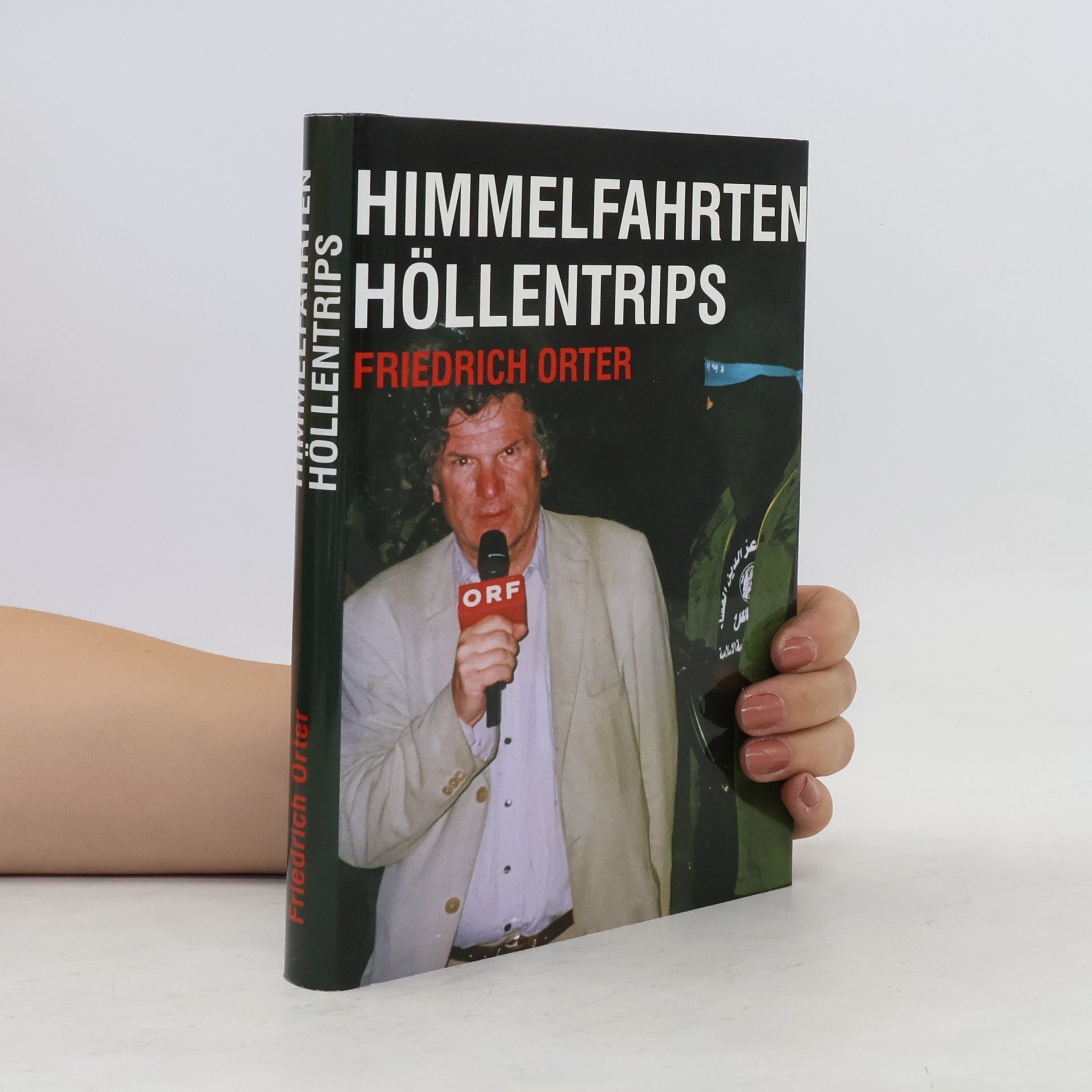 Friedrich Orter Himmelfahrten. Höllentrips.
