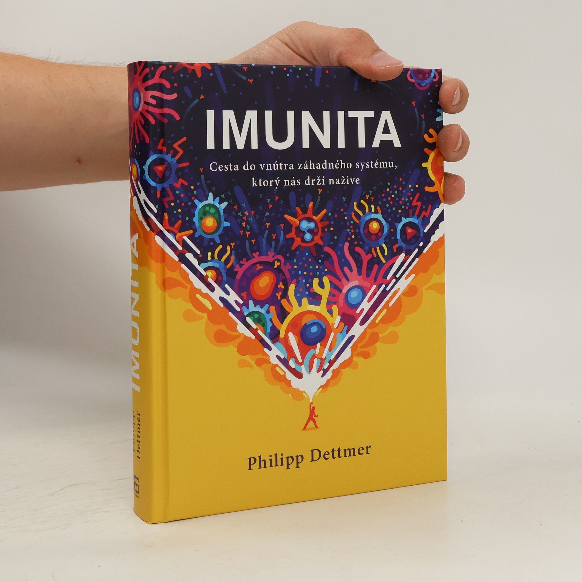 Philipp Dettmer Imunita : cesta dovnútra záhadného systému, ktorý vás drží nažive