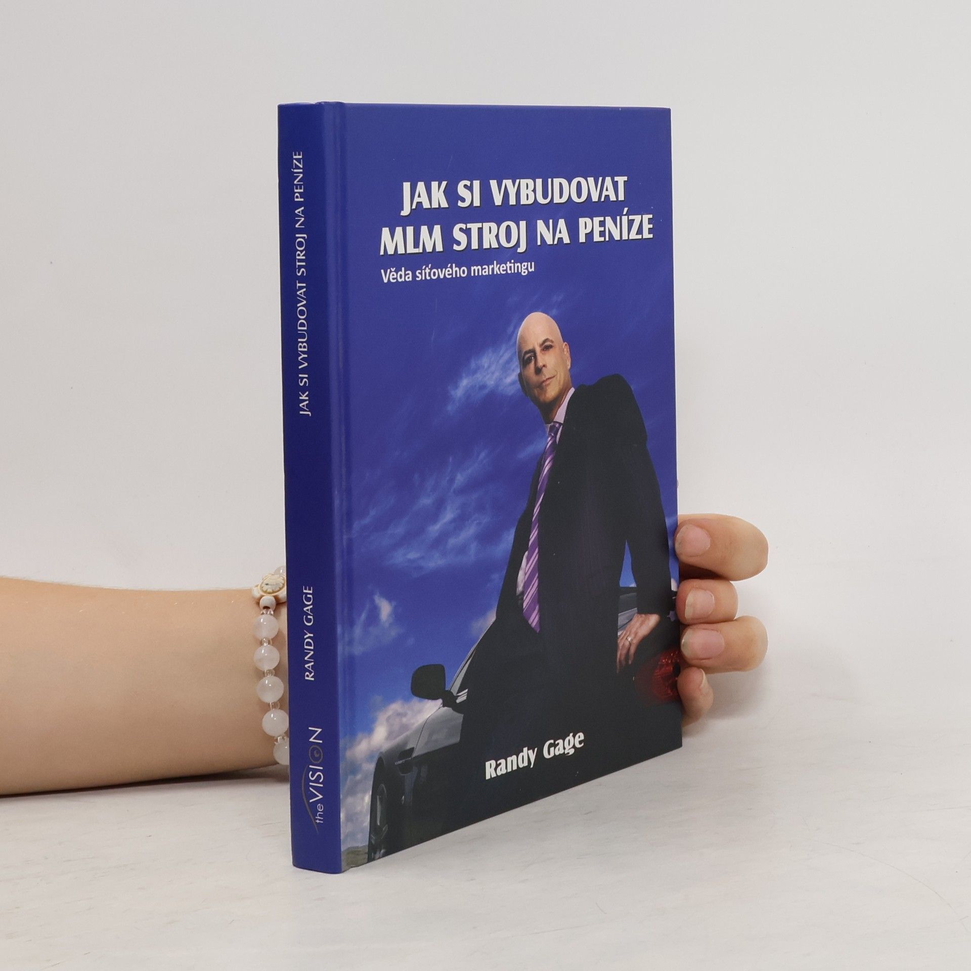 Randy Gage Jak si vybudovat MLM stroj na peníze: Věda síťového marketingu