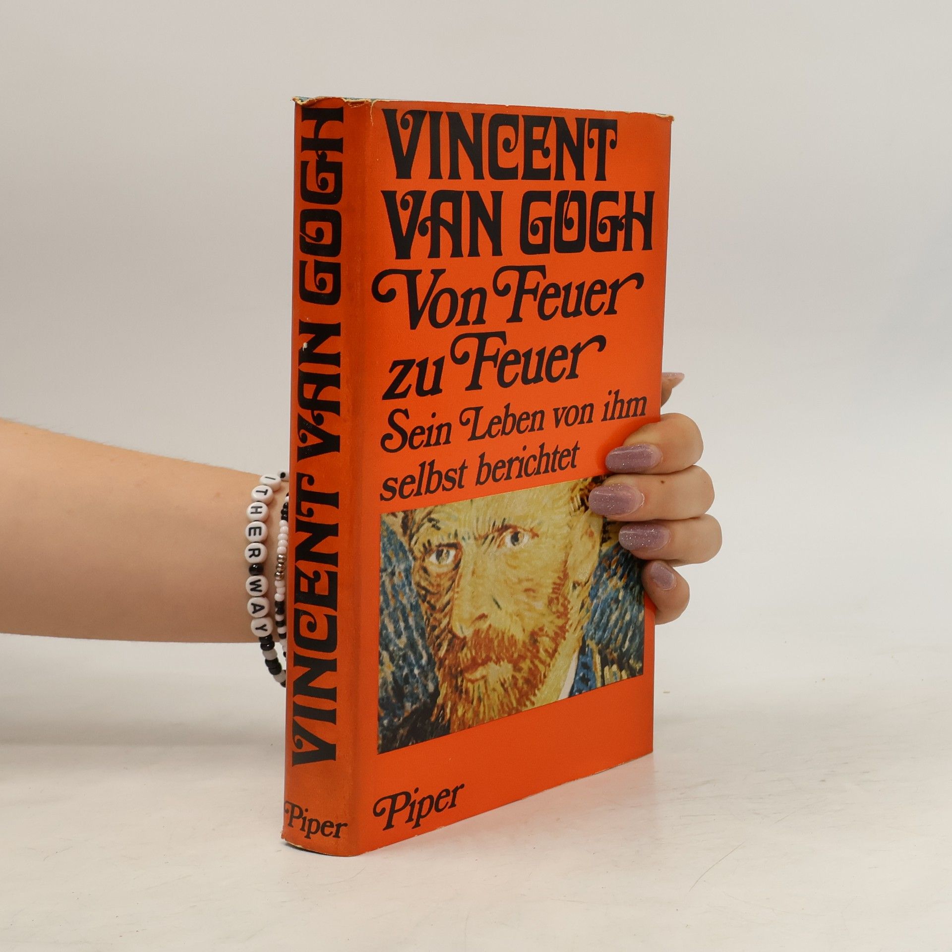 Vincent van Gogh Von Feuer zu Feuer. Sein Leben von ihm selbst berichtet.