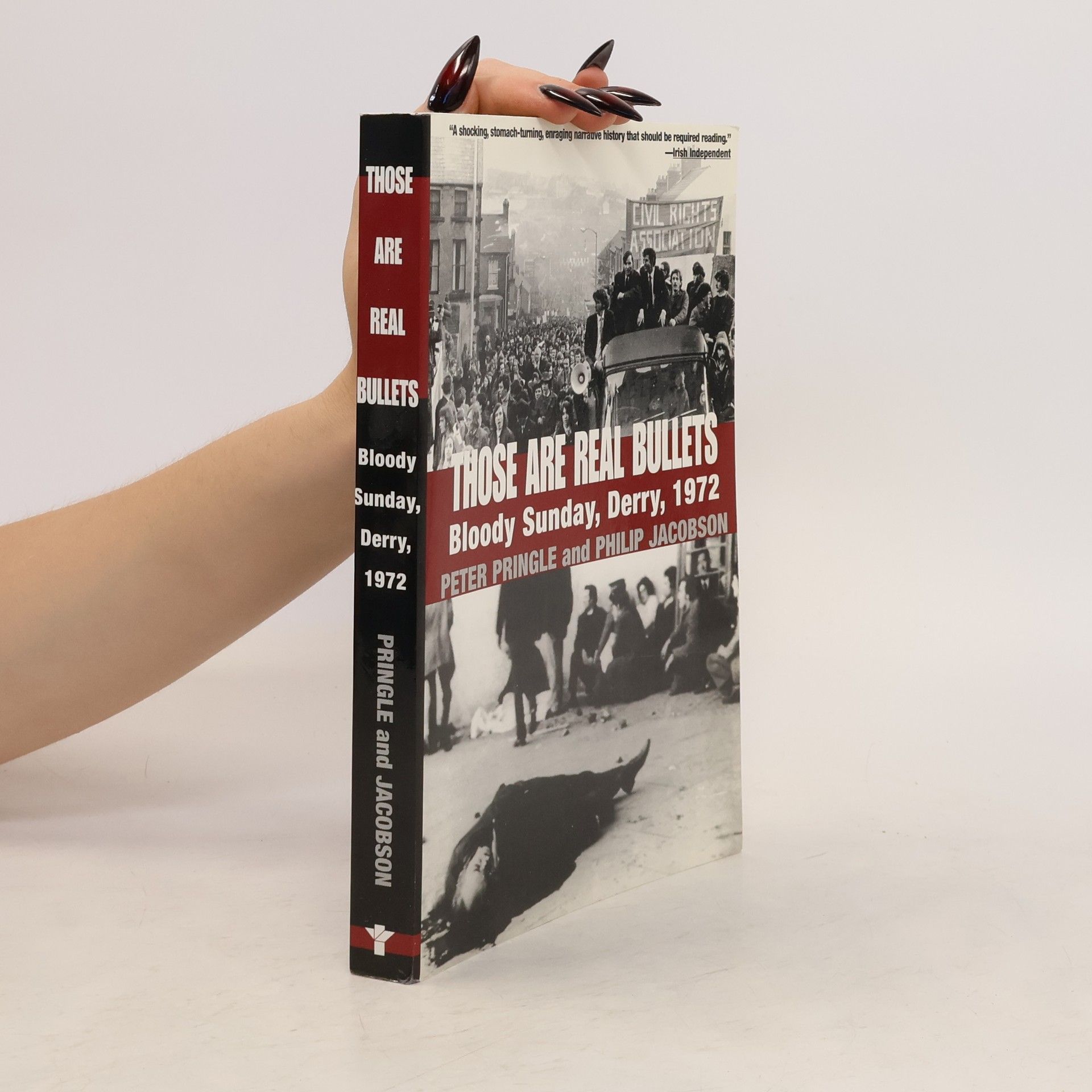 Peter Pringle Those Are Real Bullets: Bloody Sunday, Derry, 1972