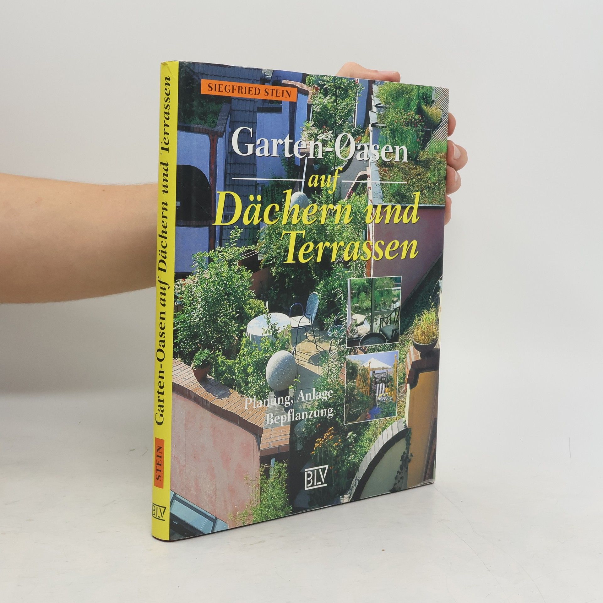 Siegfried Stein Garten-Oasen auf Dächern und Terrassen