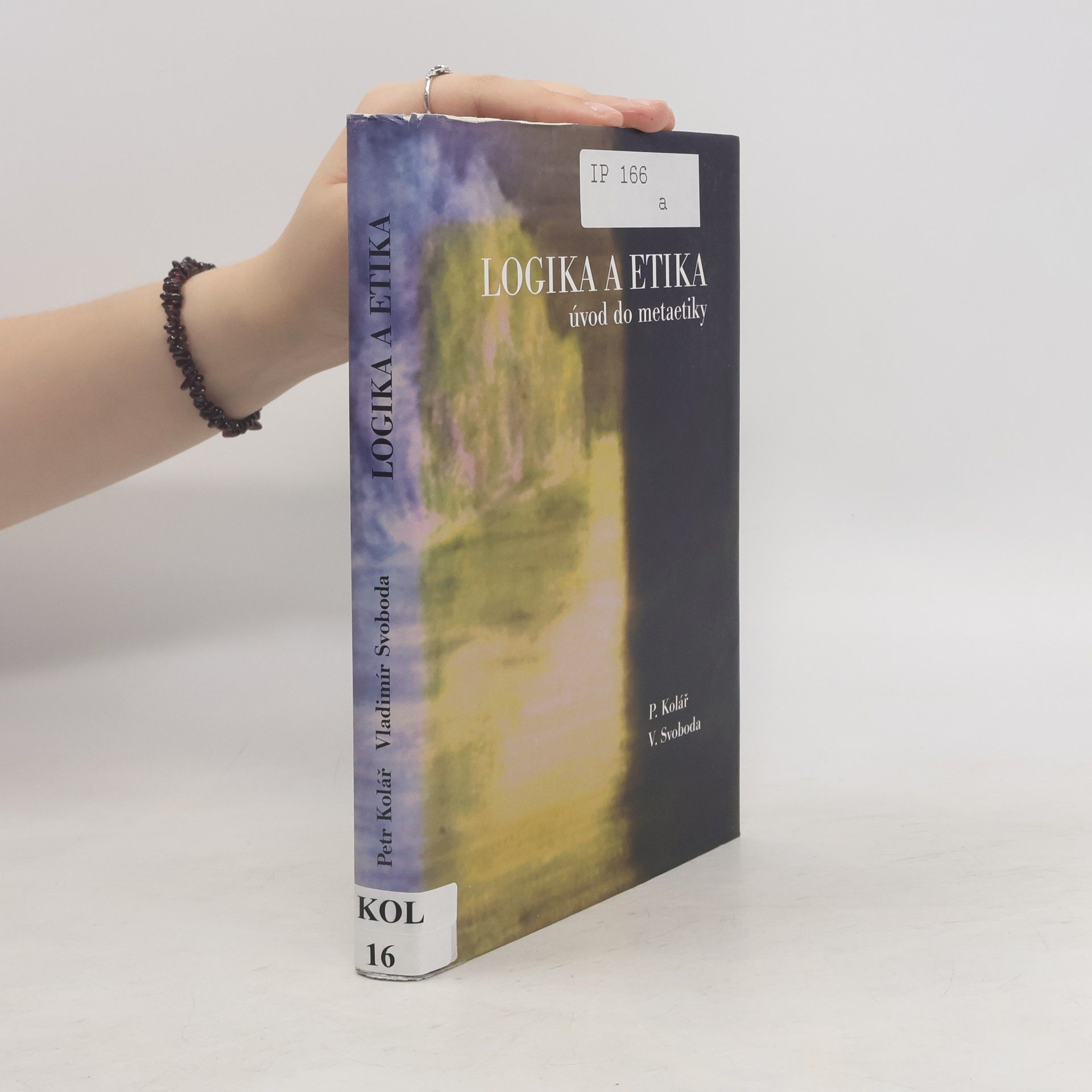 Petr Kolář Logika a etika : úvod do metaetiky