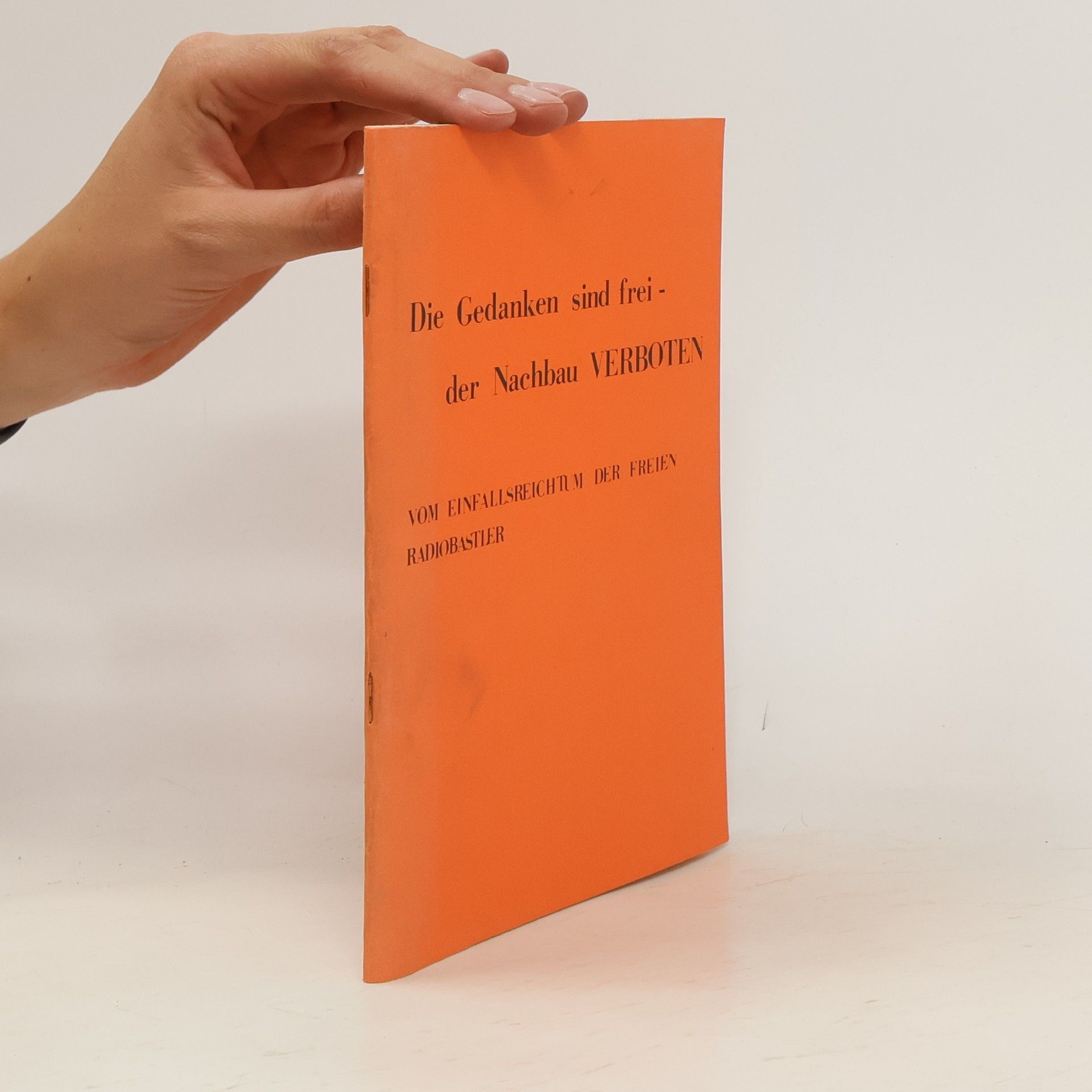 Collectif d'auteurs Die Gedanken sind frei -der Nachbau VERBOTEN