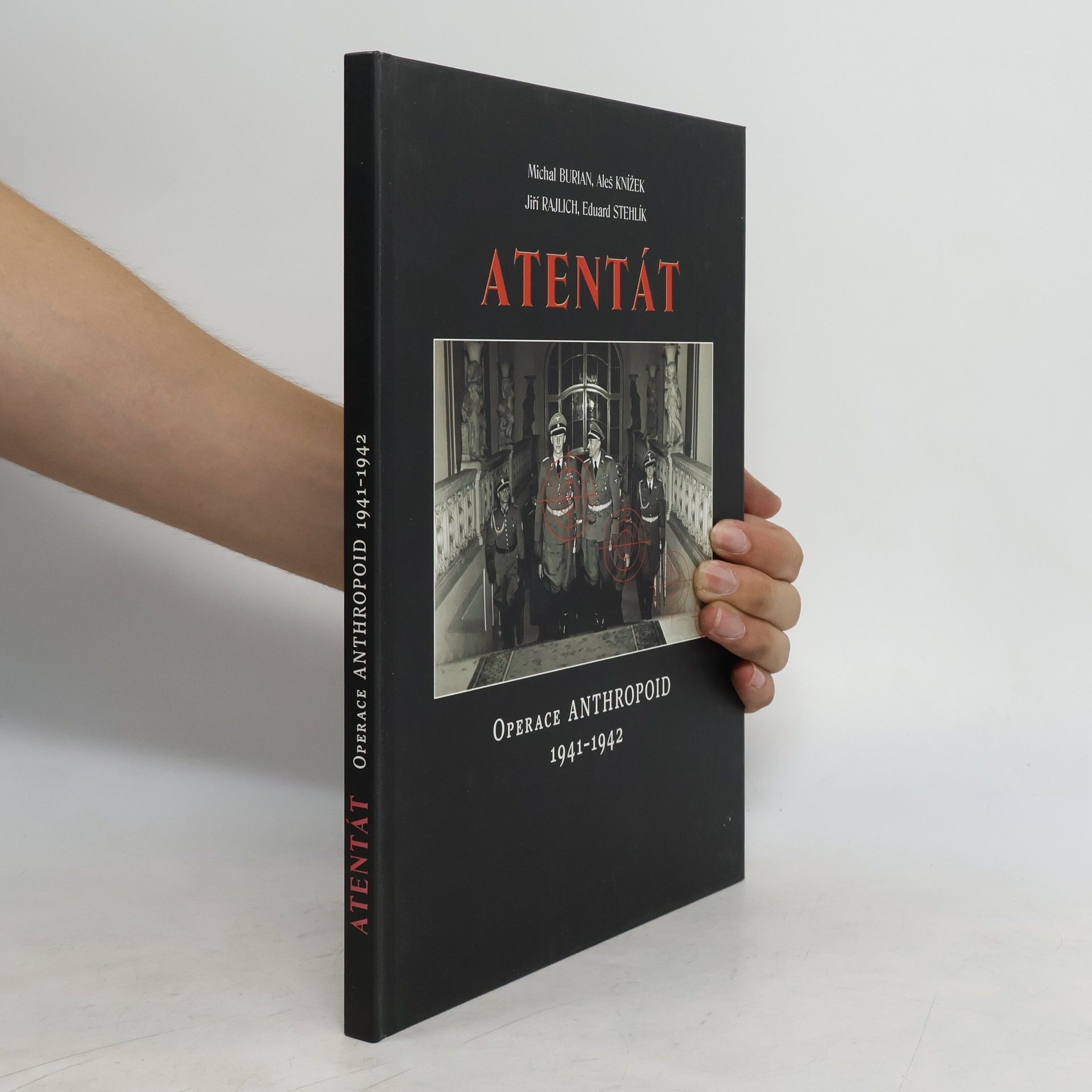 Michal Burian Atentát : operace Anthropoid 1941-1942