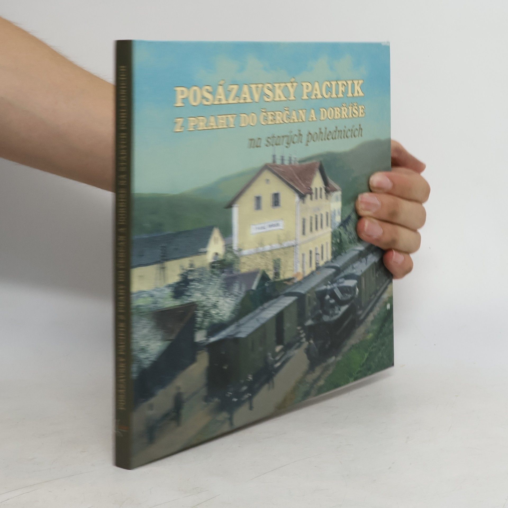 Jakub Džurný Posázavský pacifik z Prahy do Čerčan a Dobříše na starých pohlednicích