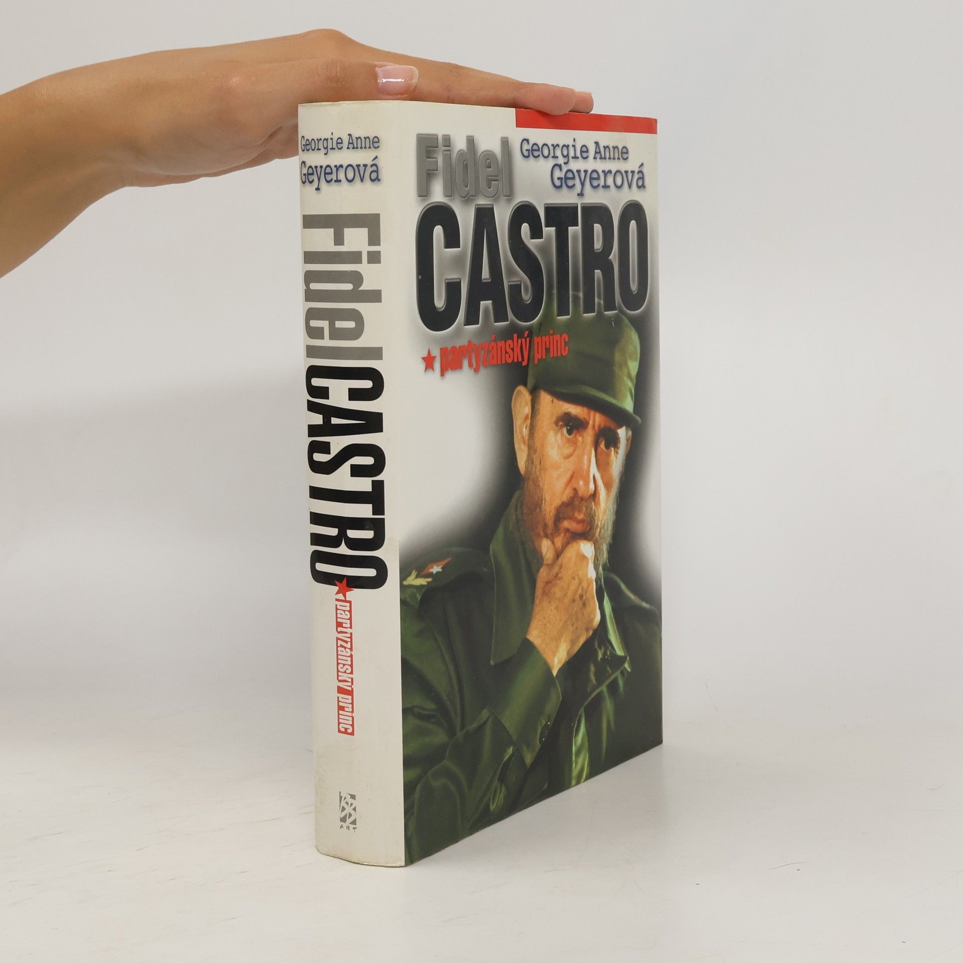 Georgie Anne Geyer Fidel Castro : partyzánský princ