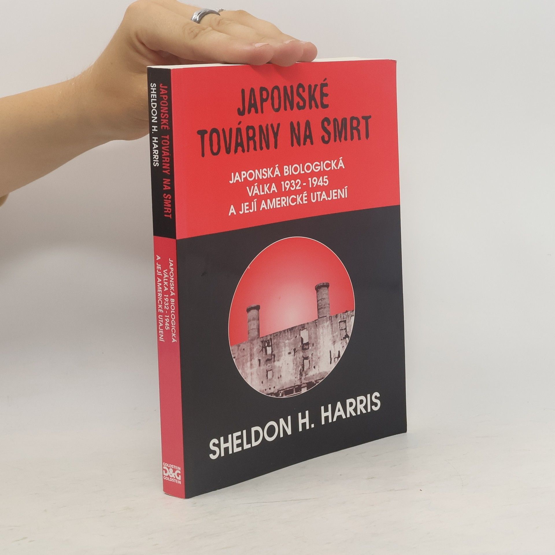 Sheldon H. Harris Japonské továrny na smrt. Japonská biologická válka 1932-1945 a její americké utajení