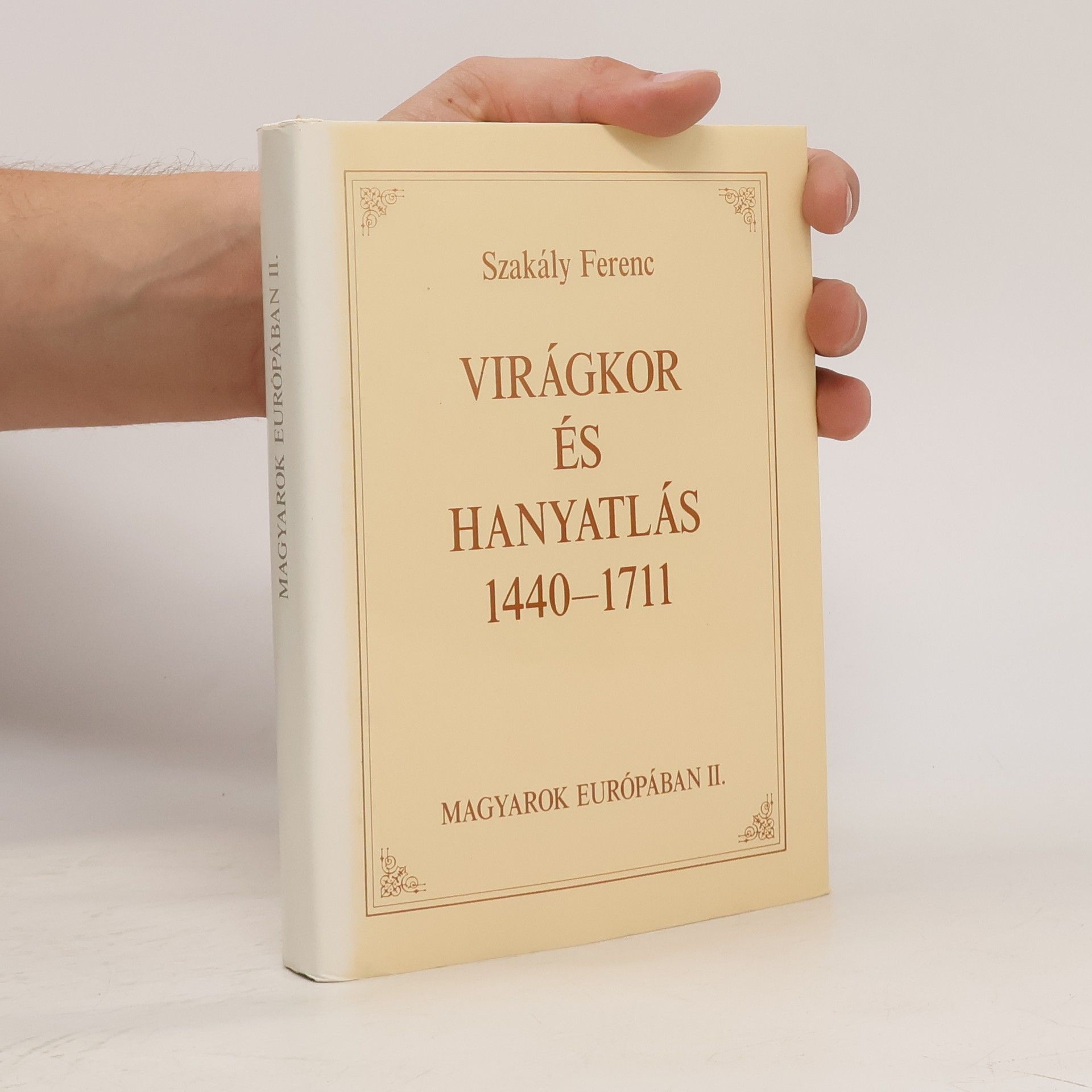 Ferenc Szakály Virágkor és hanyatlas 1440-1711