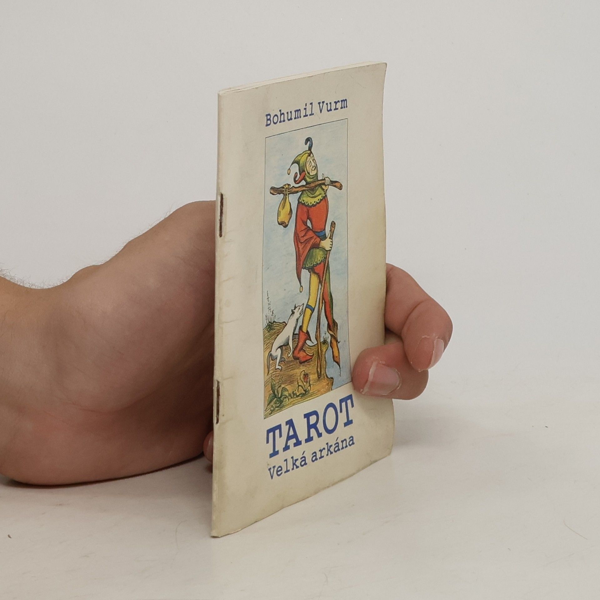 Bohumil Vurm Tarot. Význam symbolů Velké arkány a základní způsoby vykládání