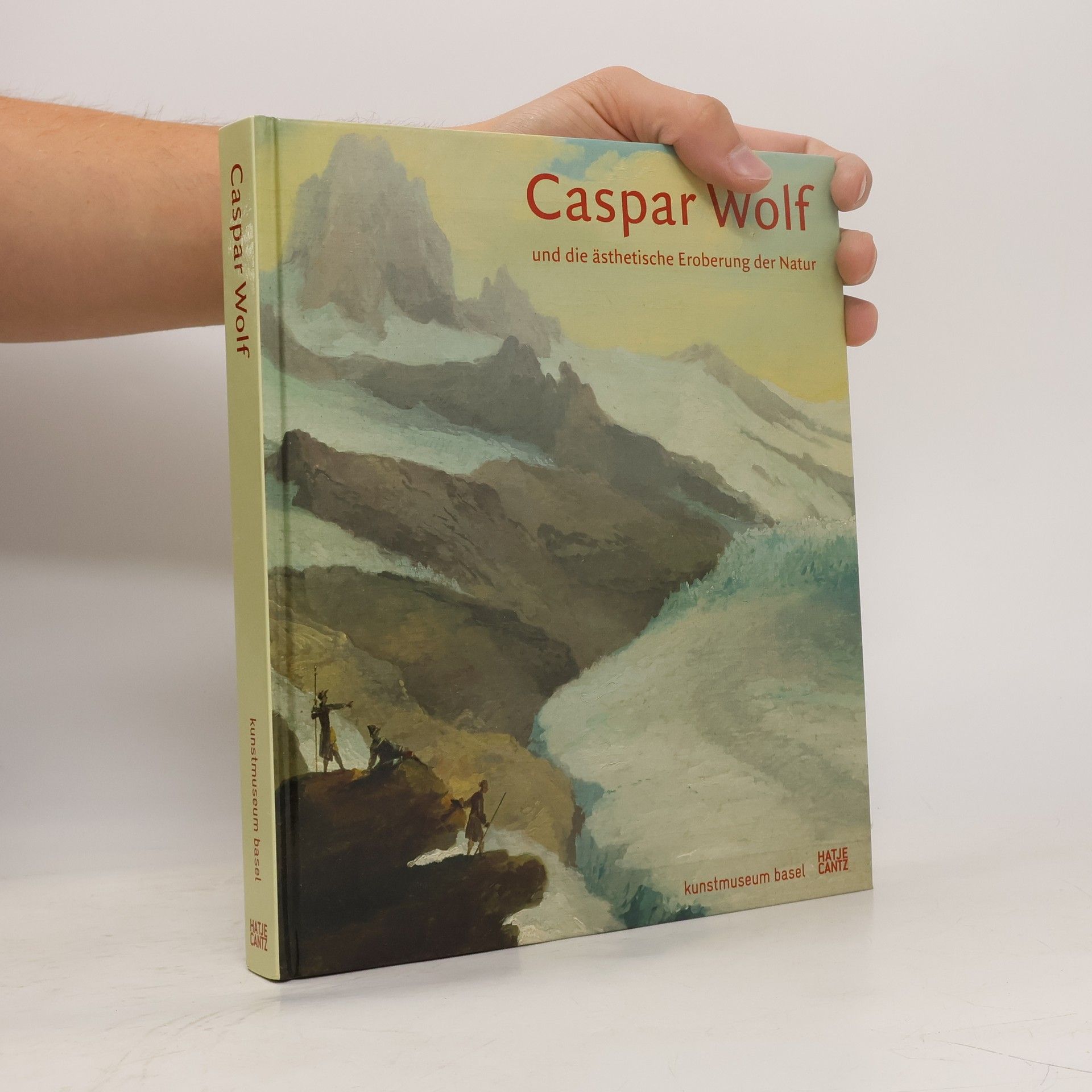 Andreas Beyer Caspar Wolf und die ästhetische Eroberung der Natur