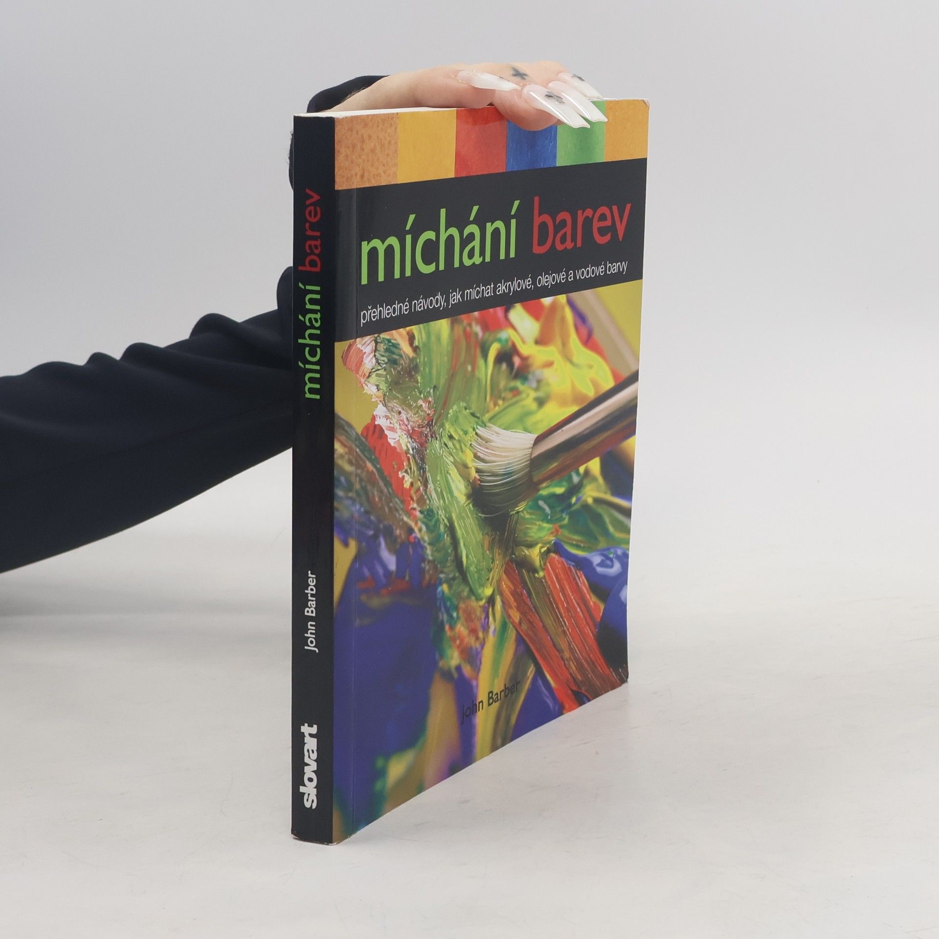 John Barber Míchání barev. Přehledné návody, jak míchat akrylové, olejové a vodové barvy