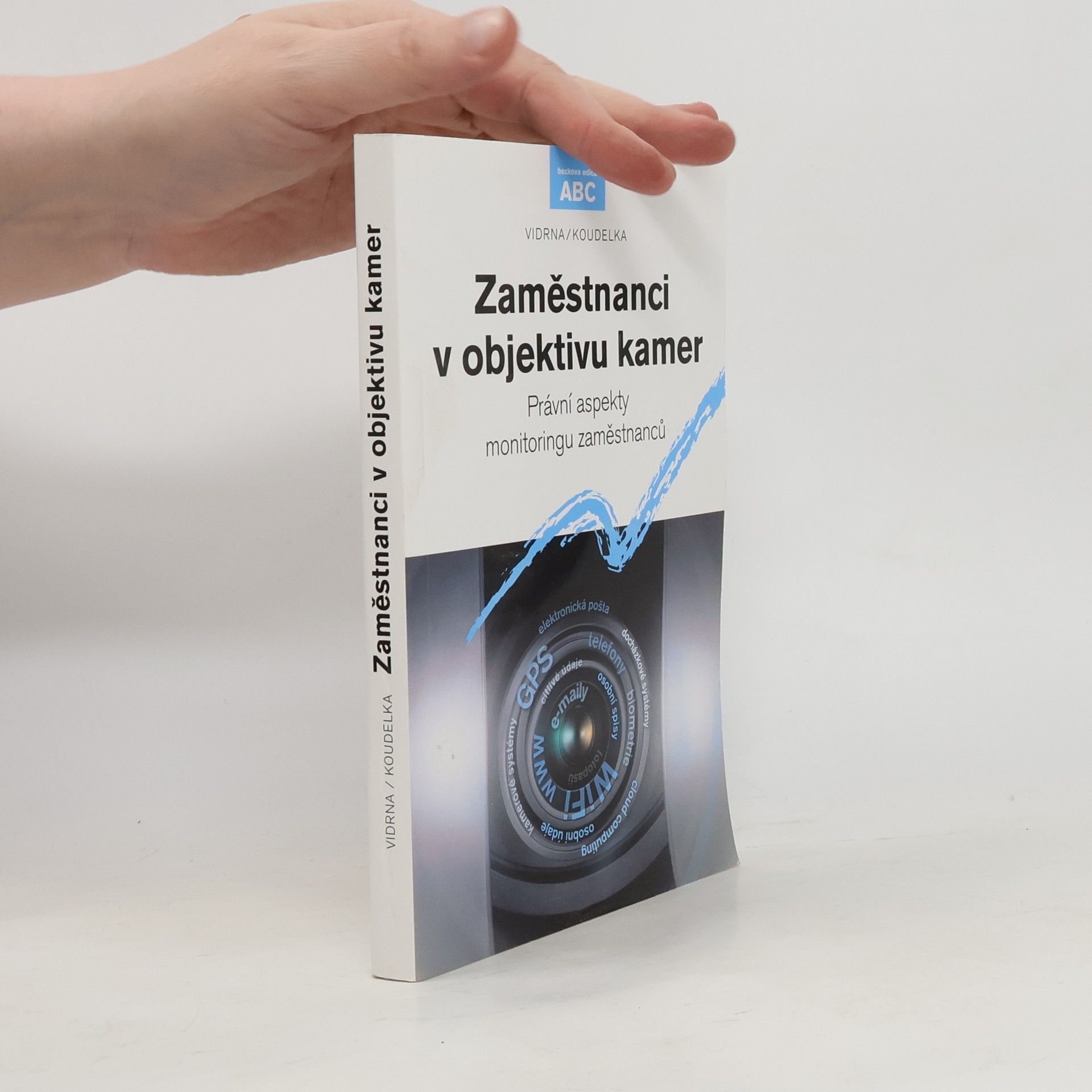 Jan Vidrna Zaměstnanci v objektivu kamer : právní aspekty monitoringu zaměstnanců