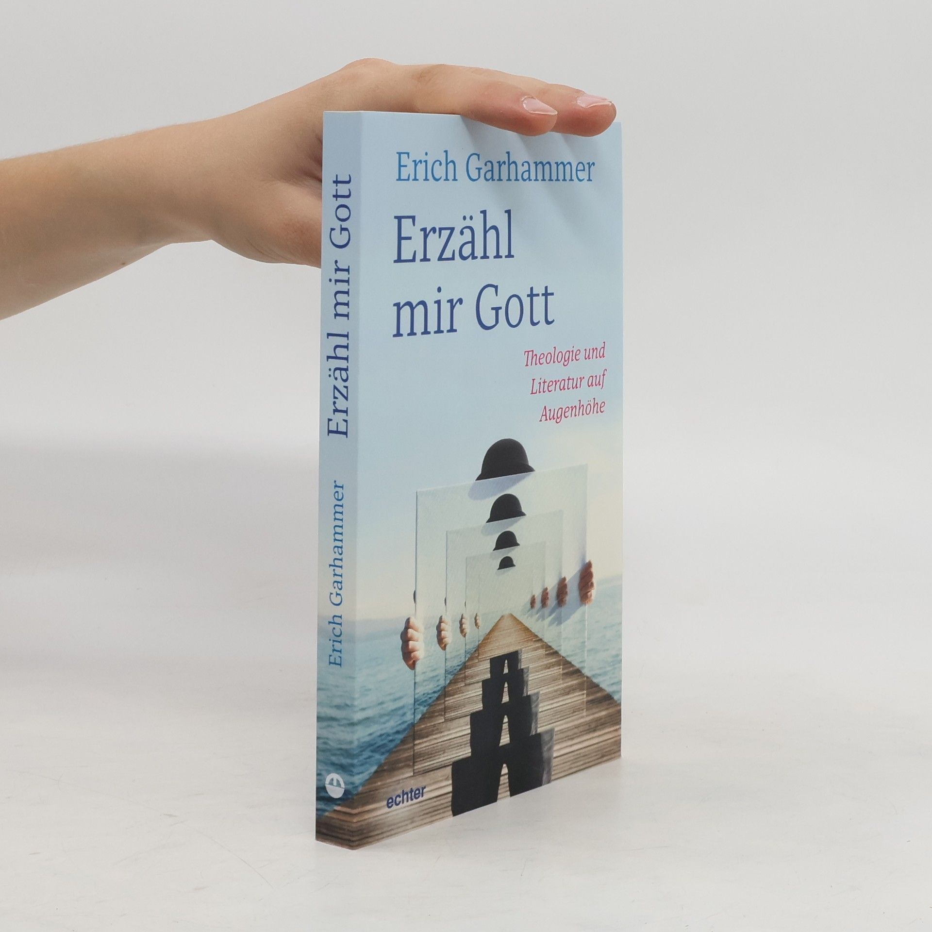 Erich Garhammer Erzähl mir Gott