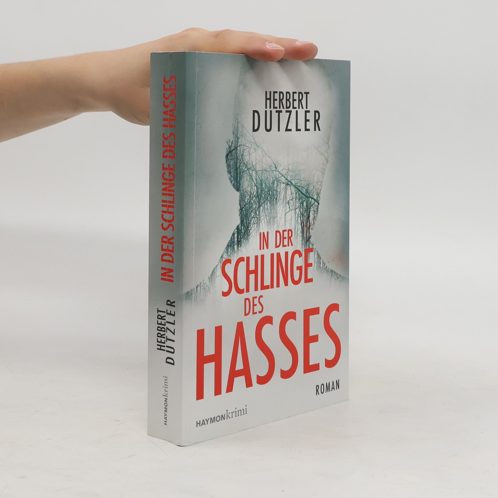 Herbert Dutzler In der Schlinge des Hasses