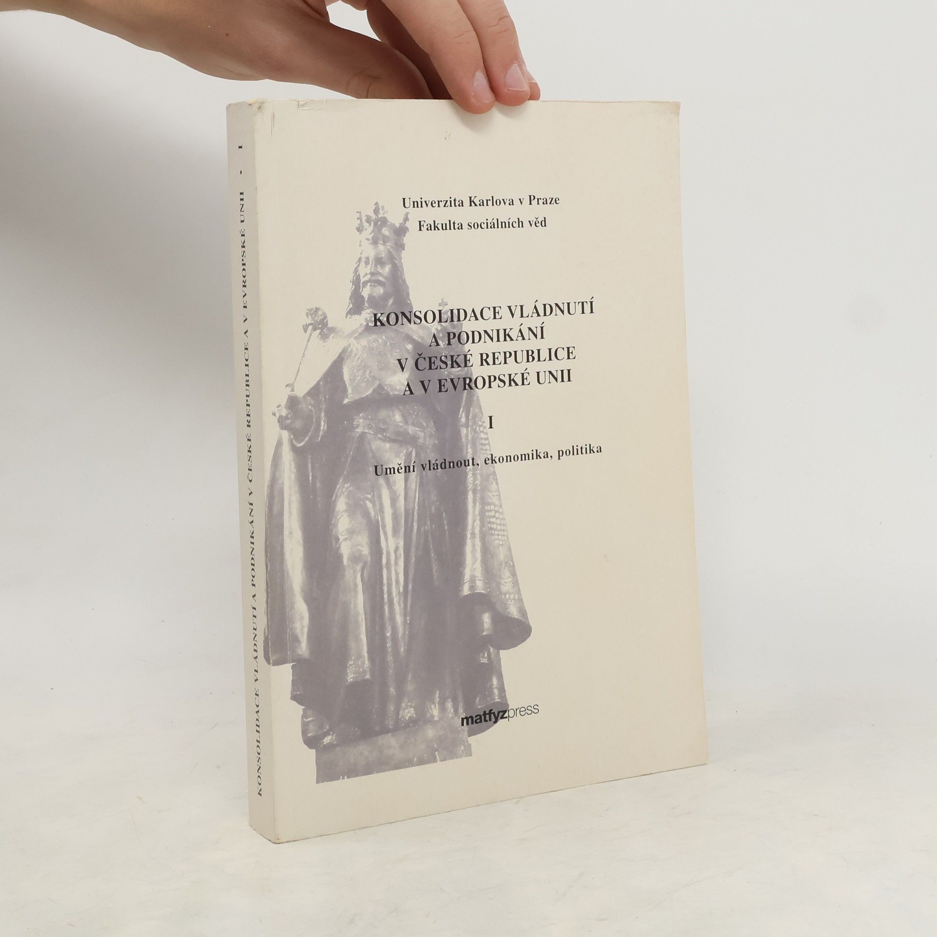 Jiří Pešek Konsolidace vládnutí a podnikání v České republice a v Evropské unii : (příspěvky z konference konané ve dnech 31.10.-2.11.2002). III, Univerzity a vzdělávání