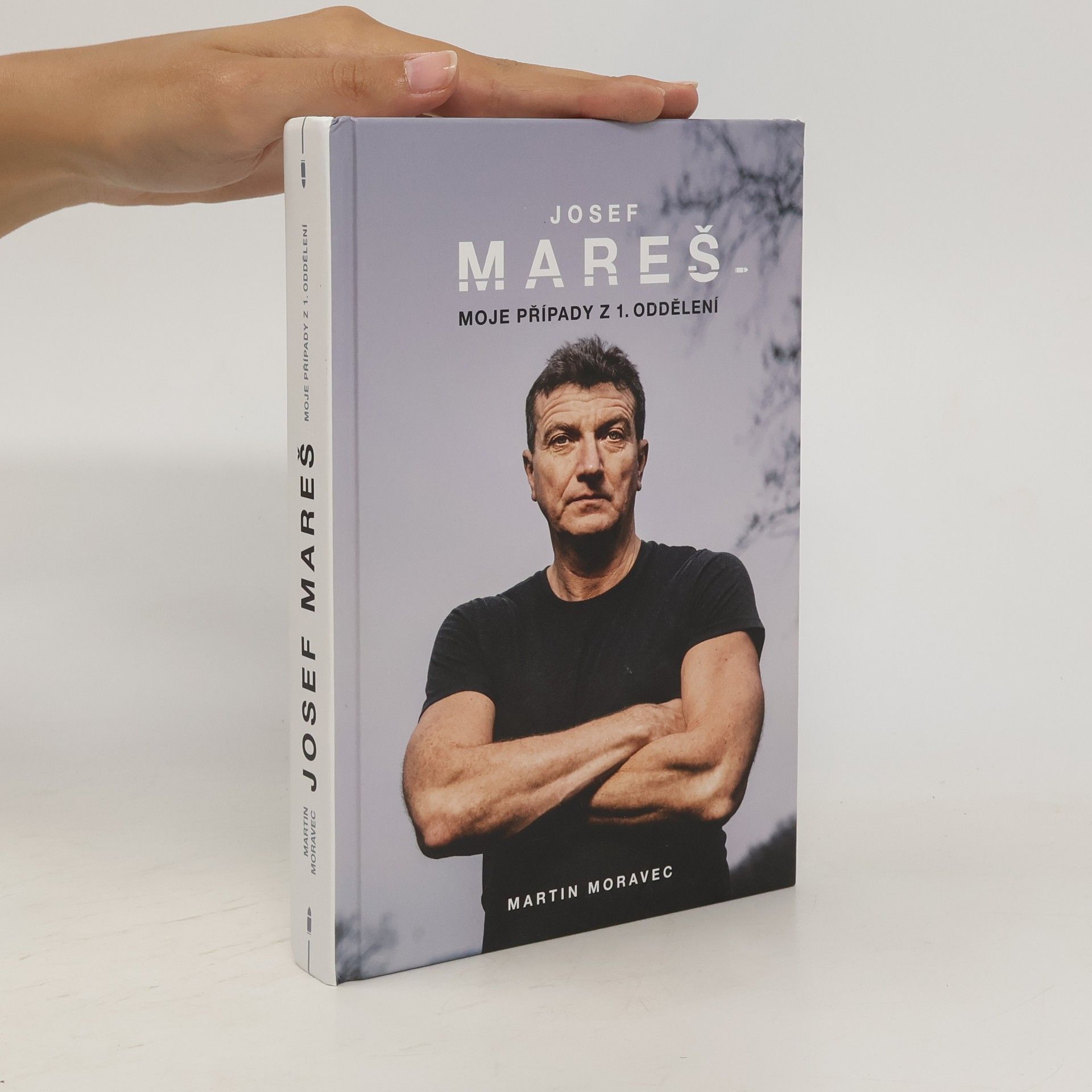Martin Moravec Josef Mareš: Moje případy z 1. oddělení