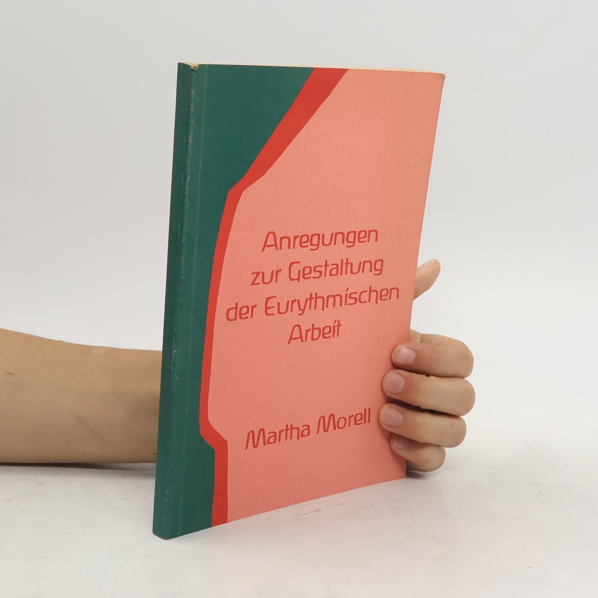 Martha Morell Anregungen zur Gestaltung der eurythmischen Arbeit