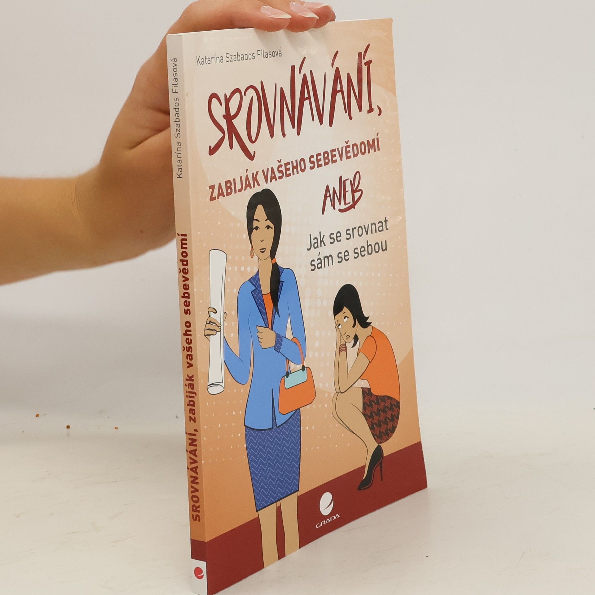 Katarína Szabados Filasová Srovnávání, zabiják vašeho sebevědomí, aneb, Jak se srovnat sám se sebou