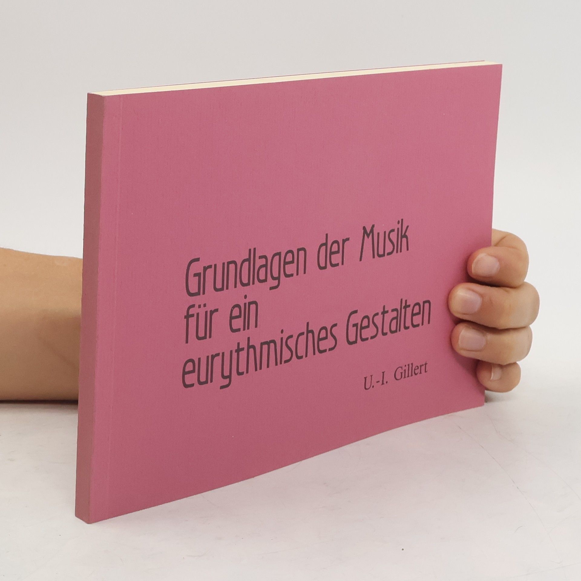 Ursula-Ingrid Gillert Grundlagen der Musik für ein eurythmisches Gestalten