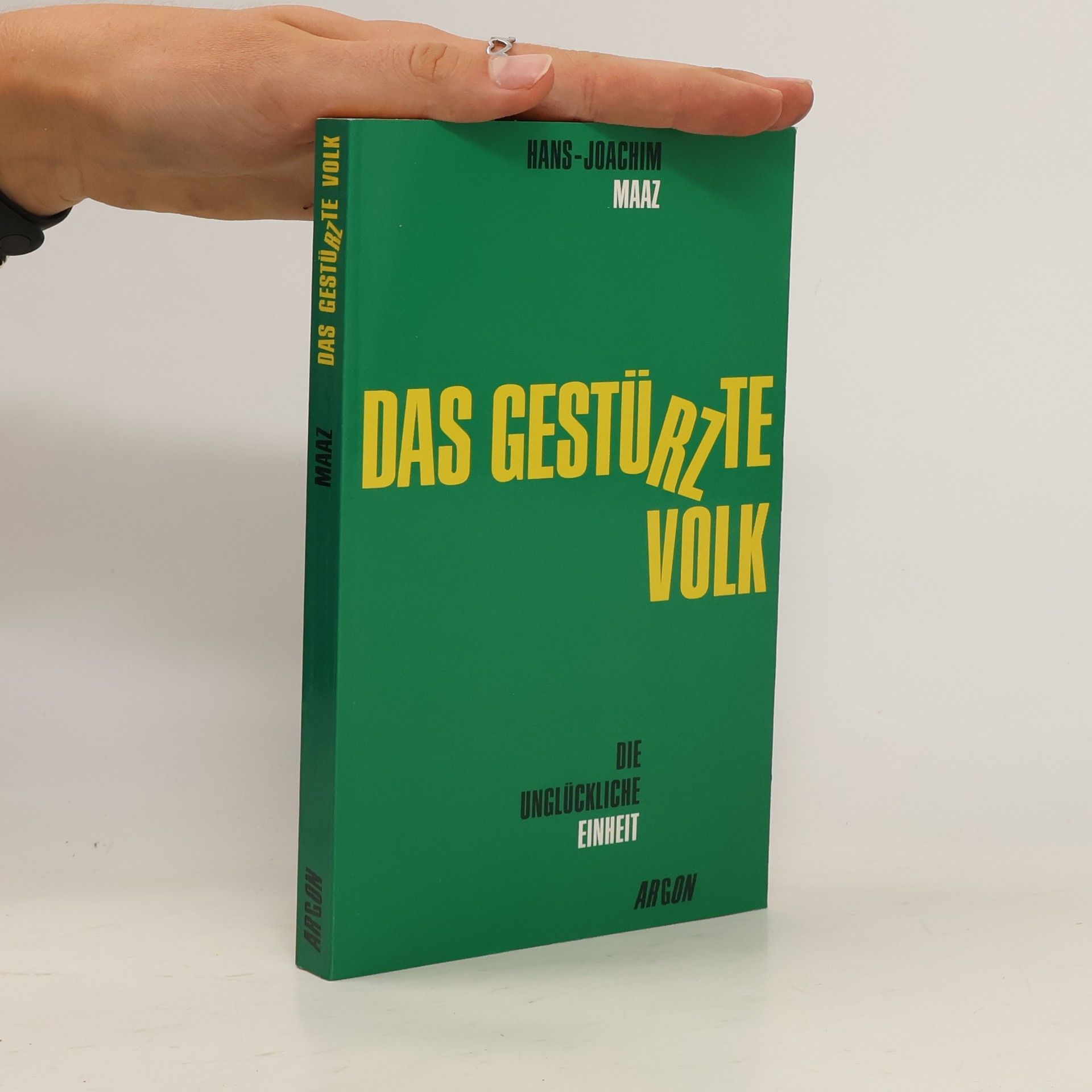 Hans Joachim Maaz Das gestürzte Volk oder die verunglückte Einheit