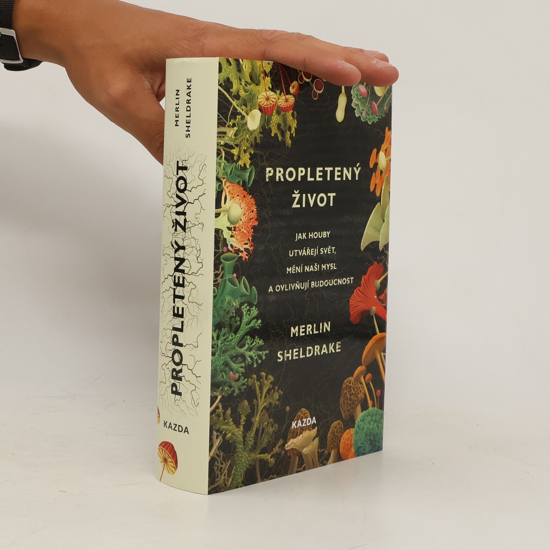 Merlin Sheldrake Propletený život. Jak houby utvářejí svět, mění naši mysl a ovlivňují budoucnost