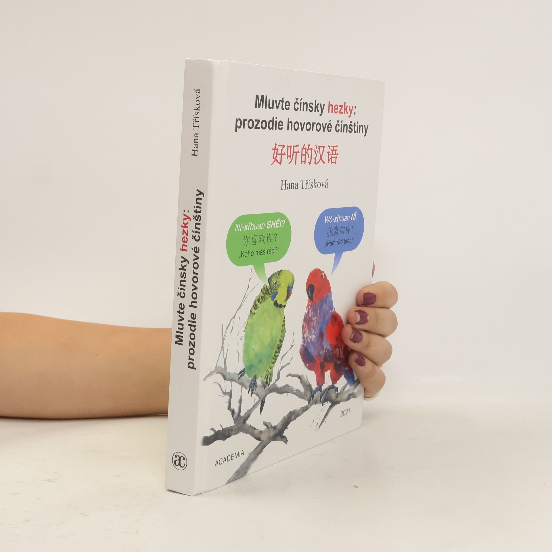 Hana Třísková Mluvte čínsky hezky = Hao ting de Han yu. Prozodie hovorové čínštiny