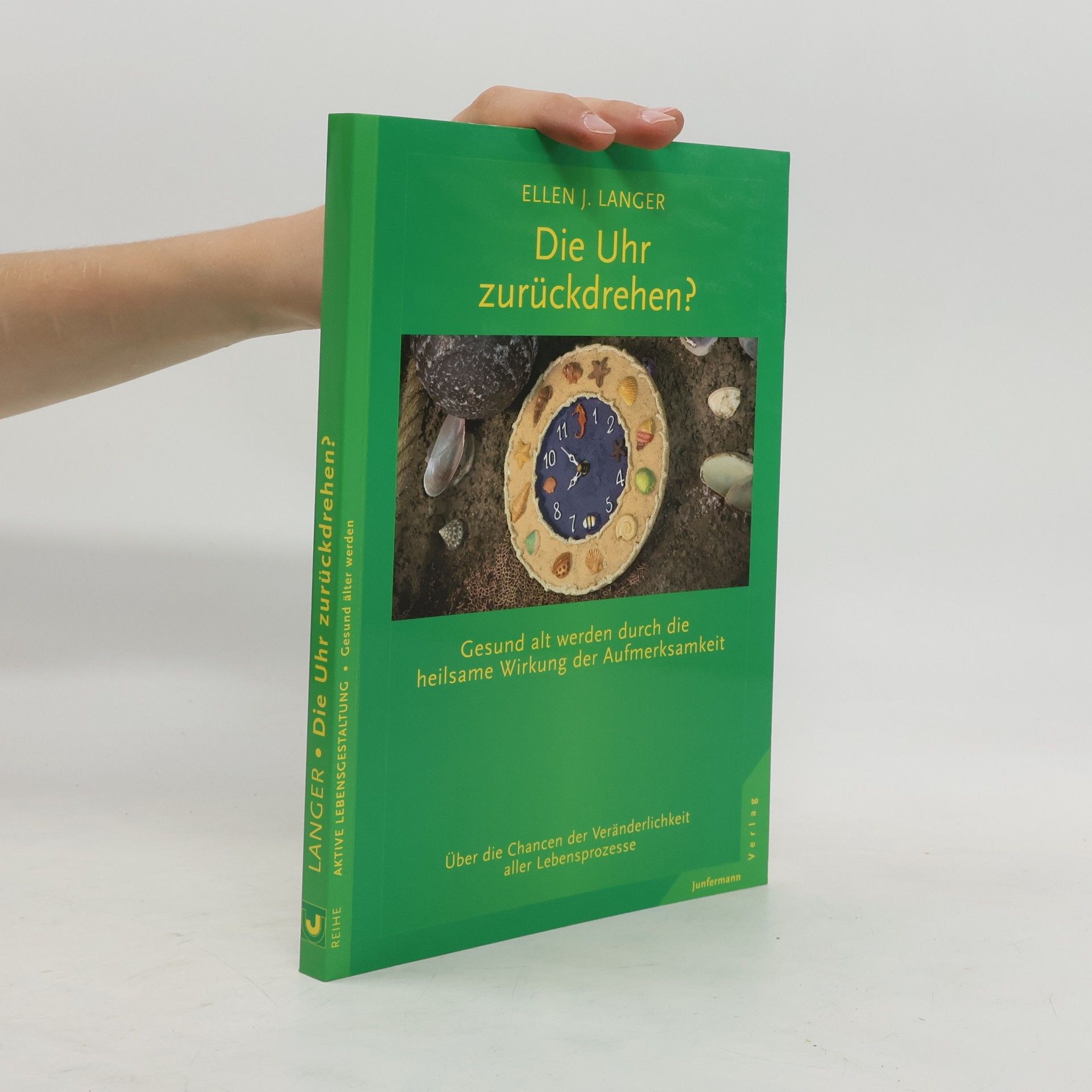 Ellen Langer Die Uhr zurückdrehen?