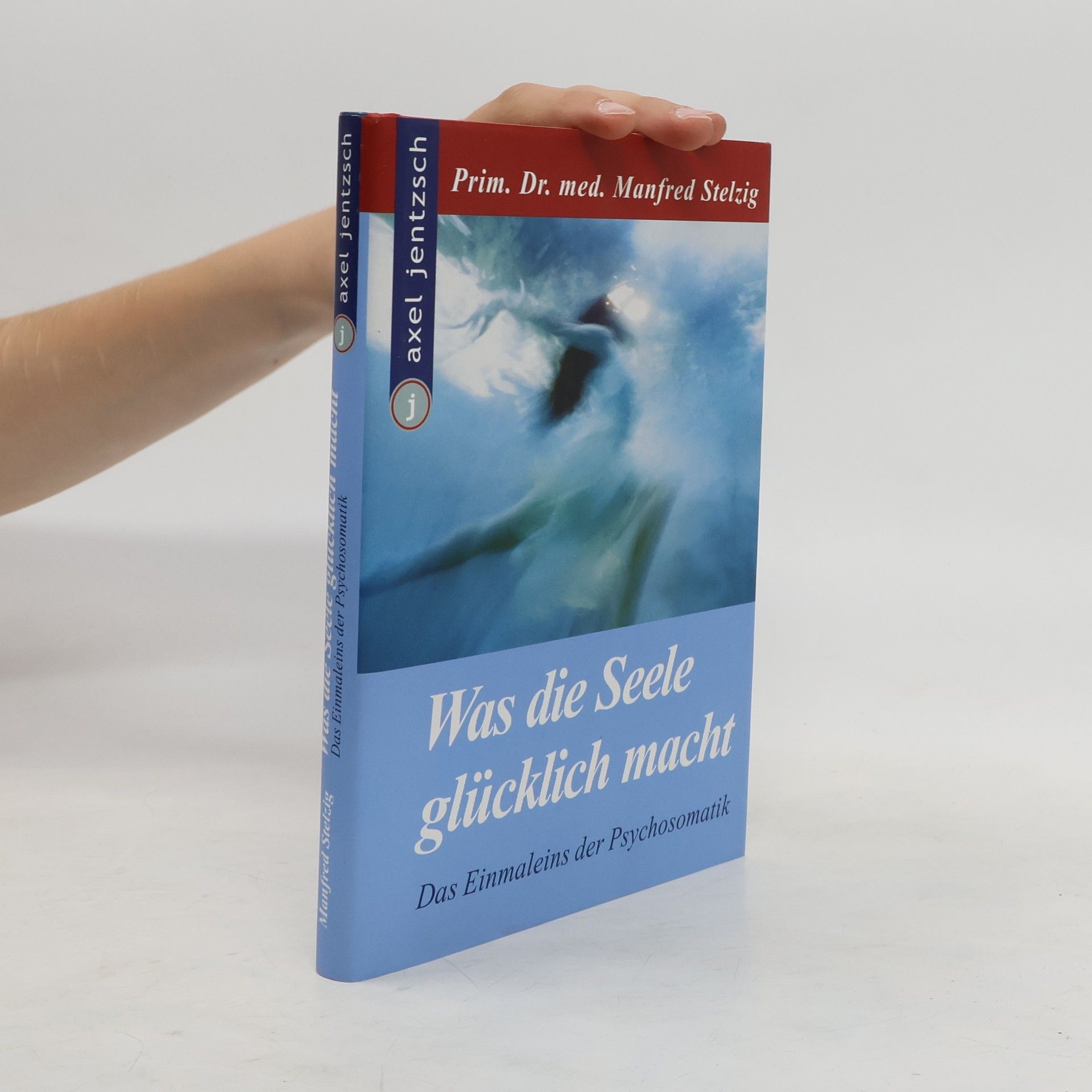 Manfred Stelzig Was die Seele glücklich macht
