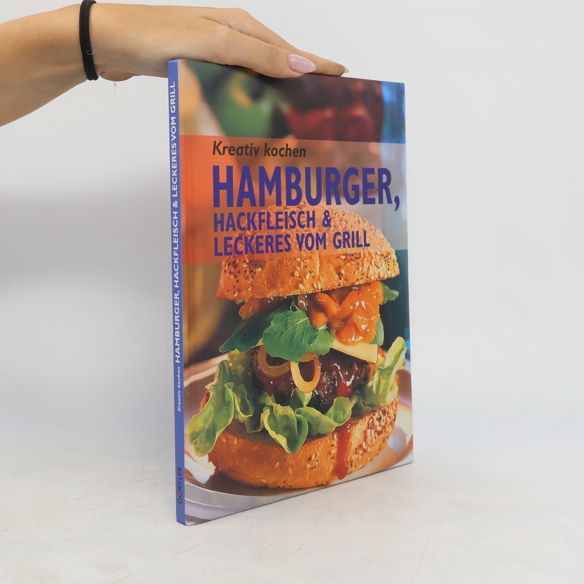 Kolektív autorov Kreativ kochen. Hamburger, Hackfleisch & Leckeres vom Grill