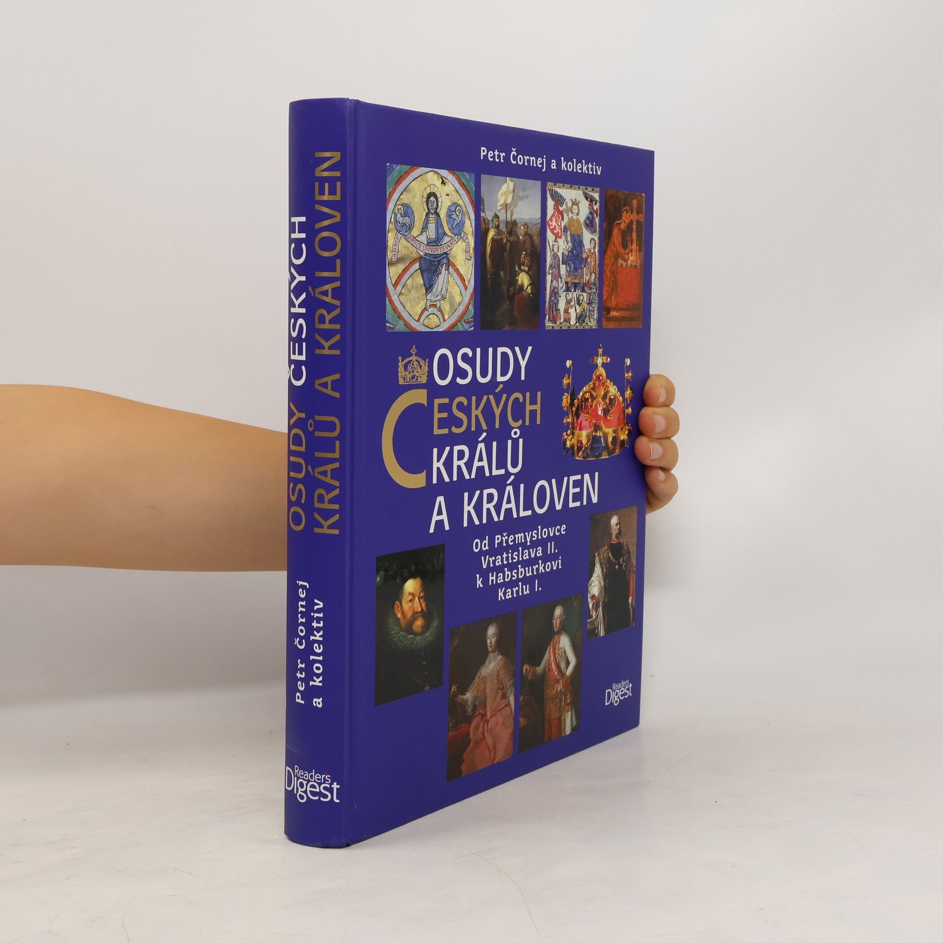Petr Čornej Osudy českých králů a královen : od Přemyslovce Vratislava II. k Habsburkovi Karlu I.