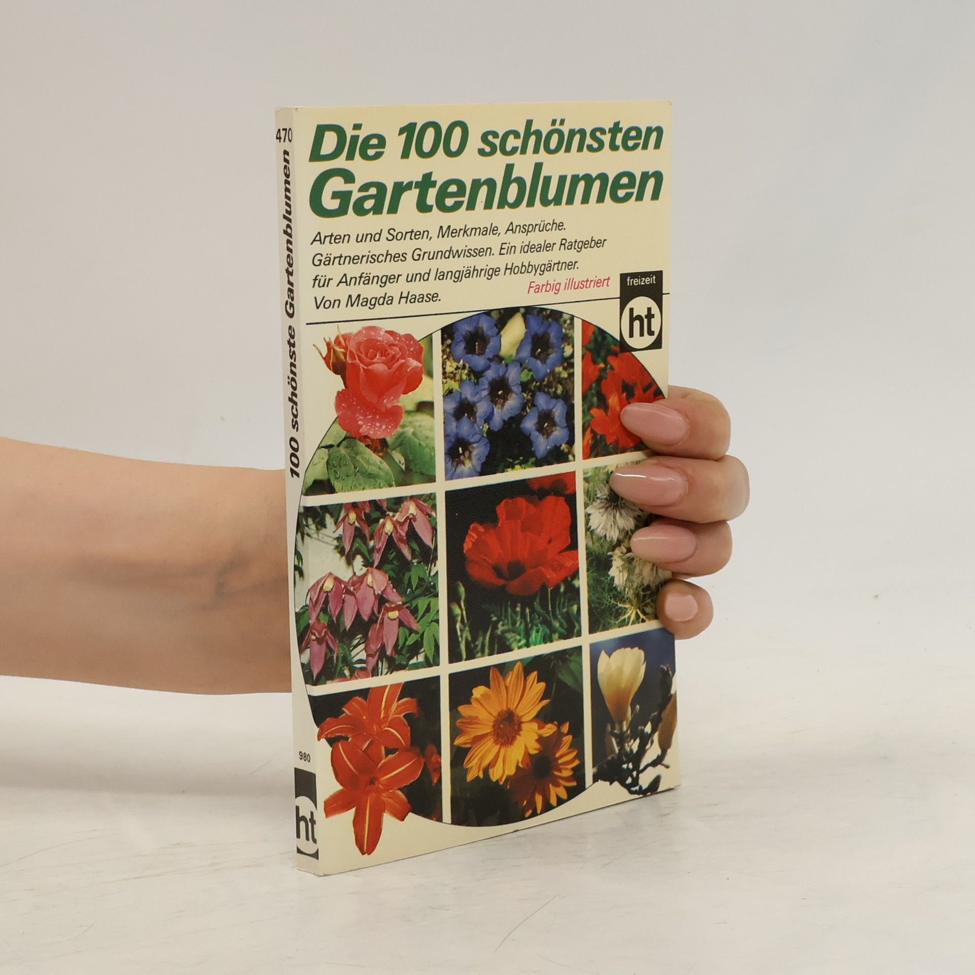 Magda Haase Die 100 [hundert] schönsten Gartenblumen