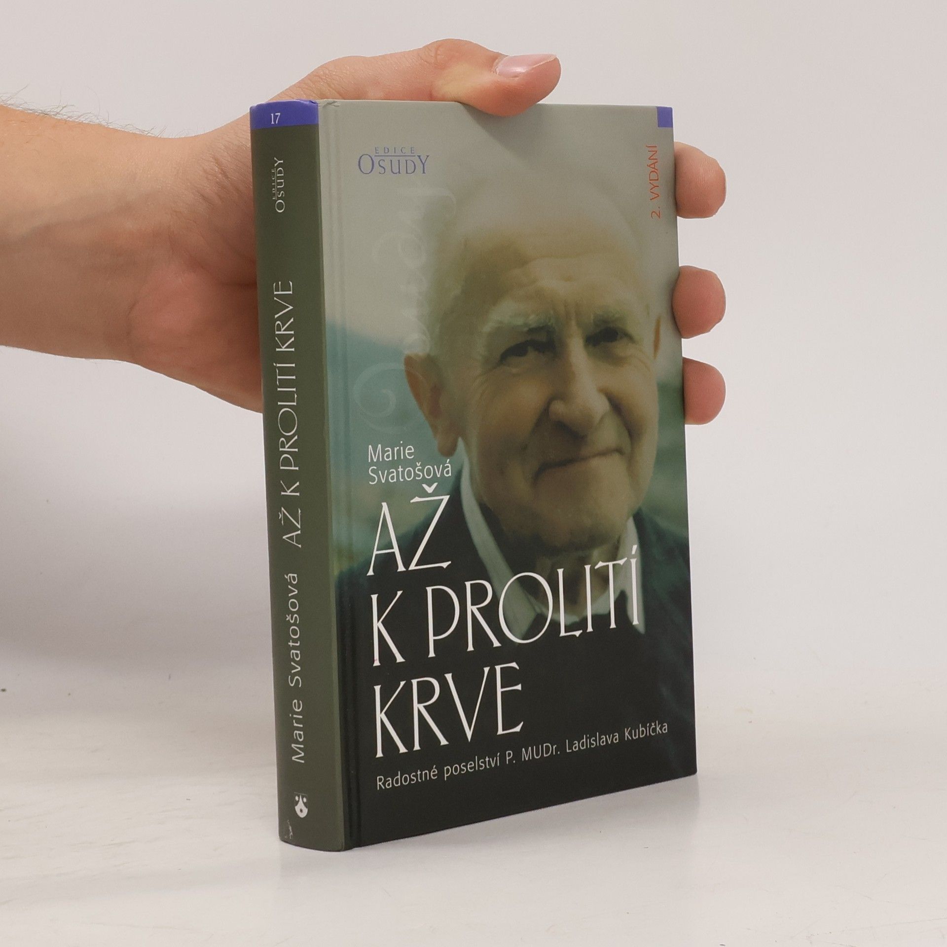 Marie Svatošová Až k prolití krve: Radostné poselství P. MUDr. Ladislava Kubíčka