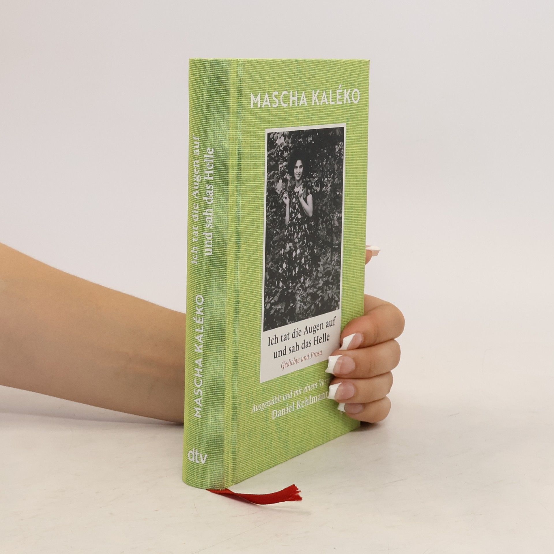 Mascha Kaléko Ich tat die Augen auf und sah das Helle. Gedichte und Prosa. Ausgewählt und mit einem Vorwort von Daniel Kehlmann