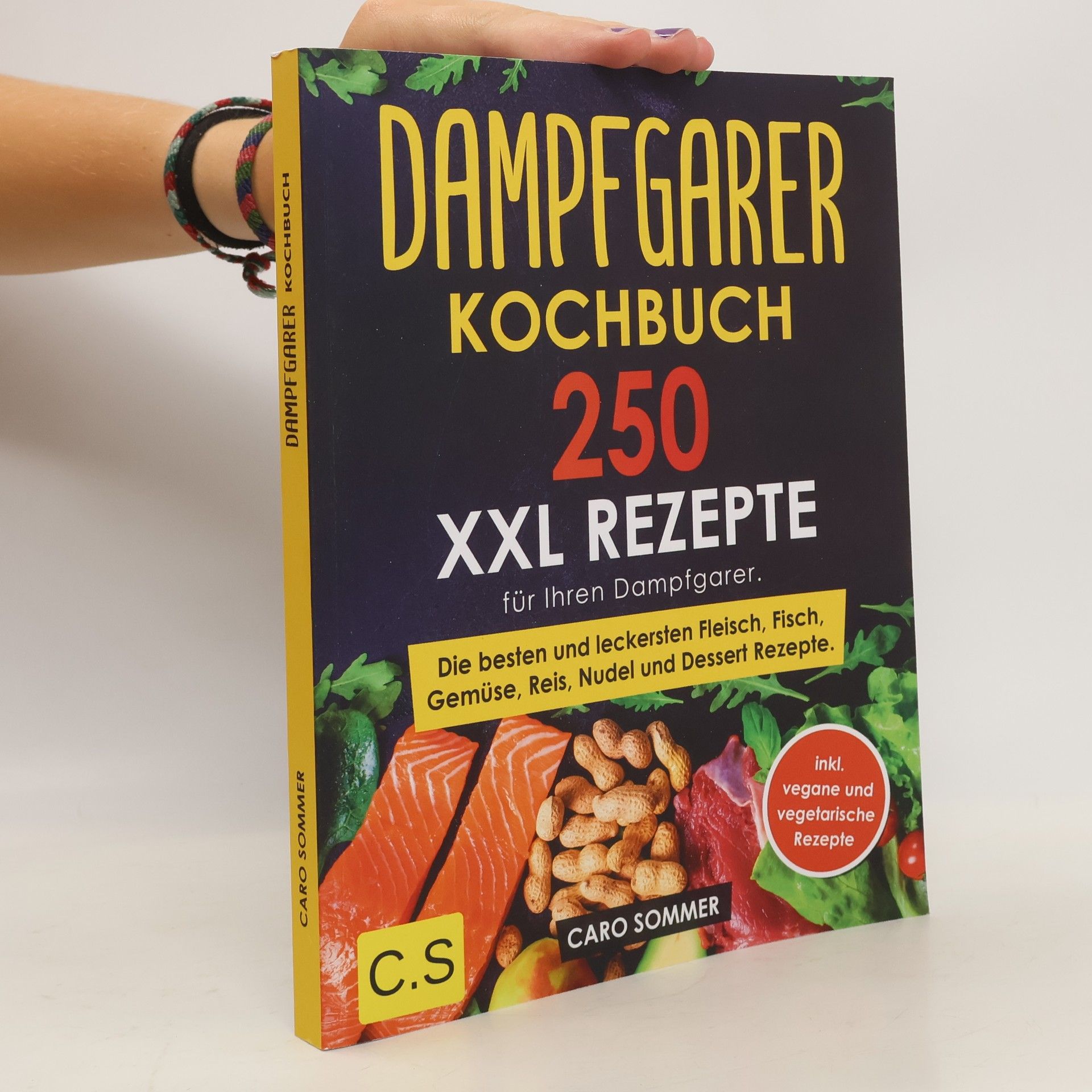 Caro Sommer Dampfgarer Kochbuch XXL. 250 Rezepte für Ihren Dampfgarer
