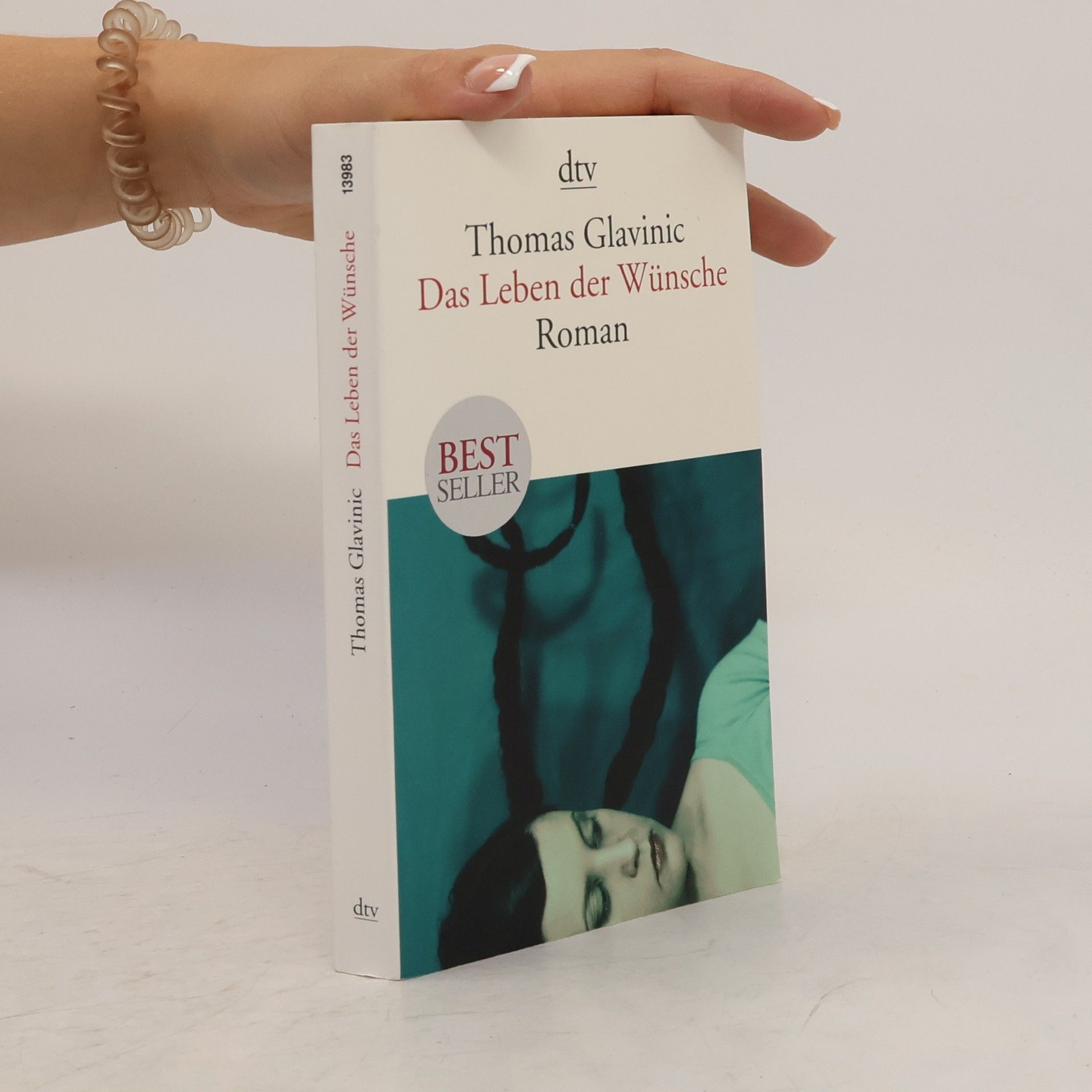 Thomas Glavinic Das Leben der Wünsche : Roman