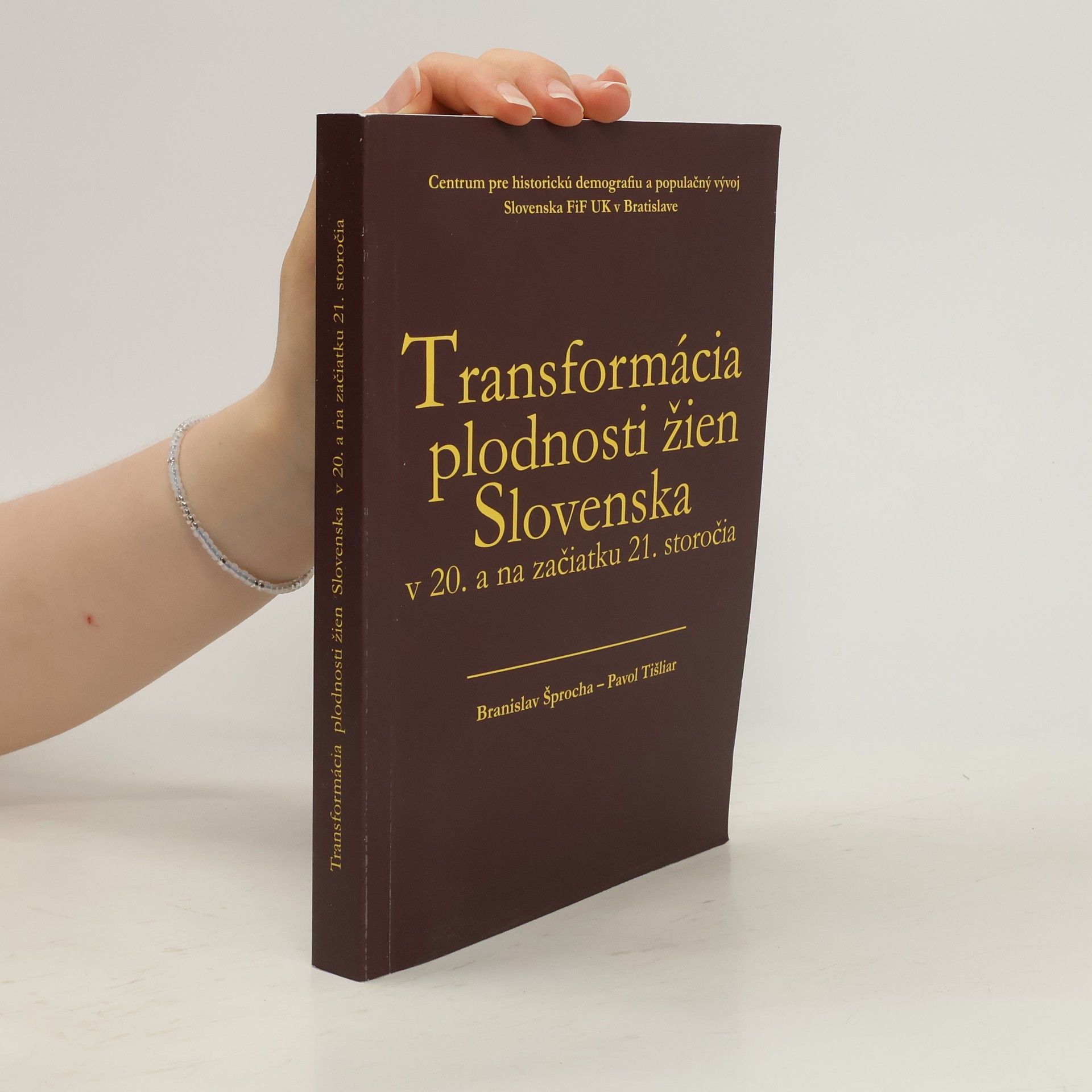 Branislav Šprocha Transformácia plodnosti žien Slovenska v 20. a na začiatku 21. storočia