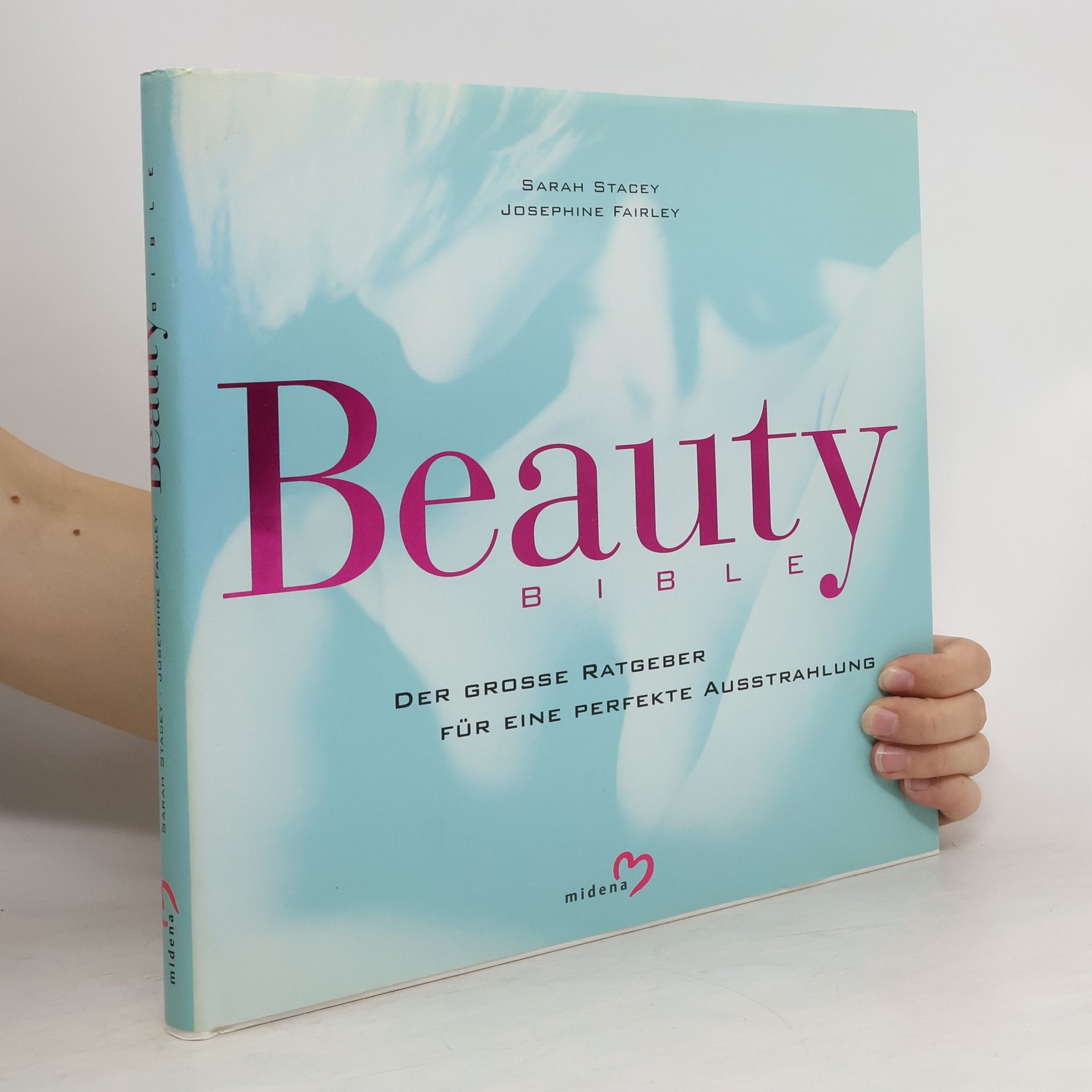 Josephine Fairley Beauty Bible. Der große Ratgeber für eine perfekte Ausstrahlung.