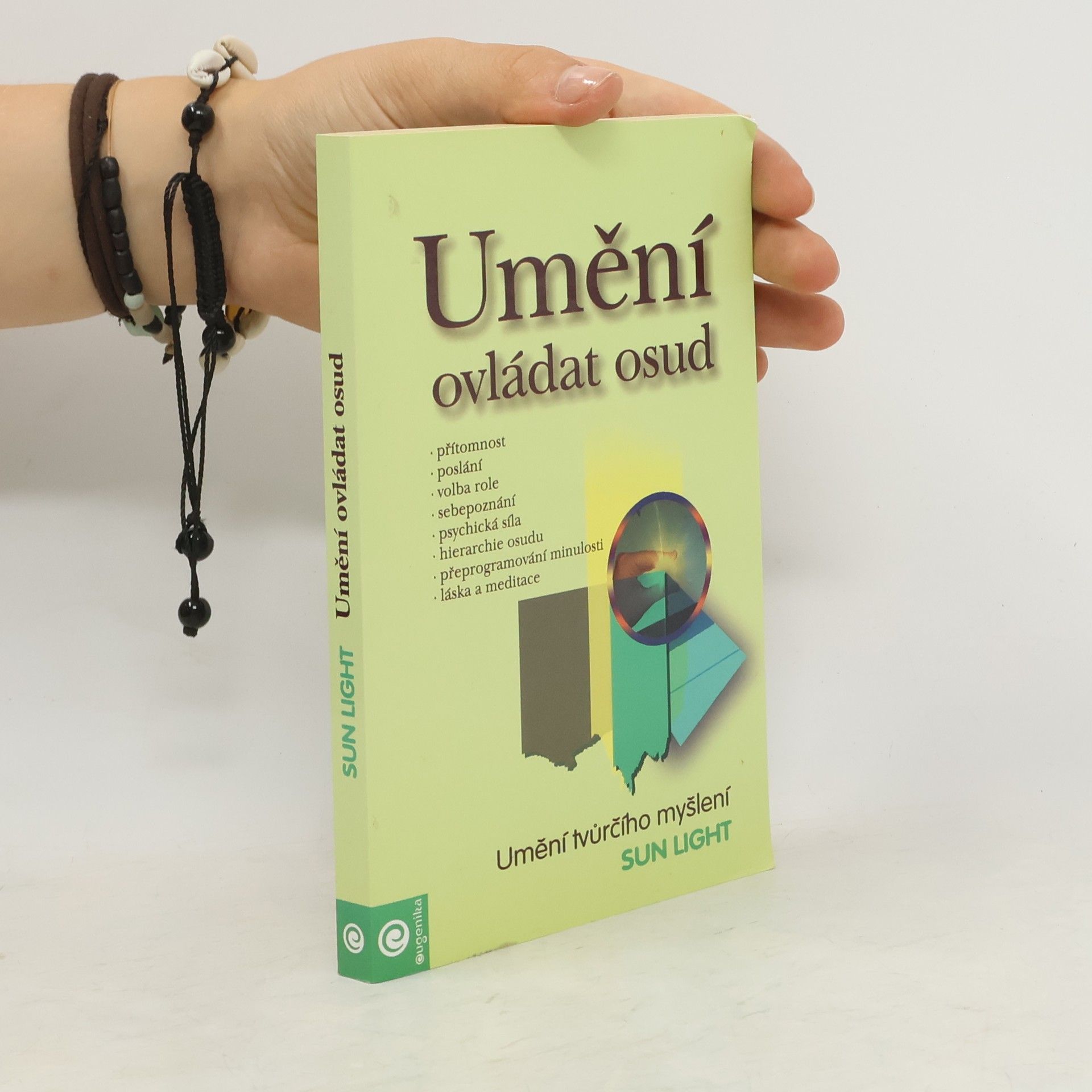 Sun Light Umění ovládat osud: Metapsychologie štěstí, hojnosti a svobody