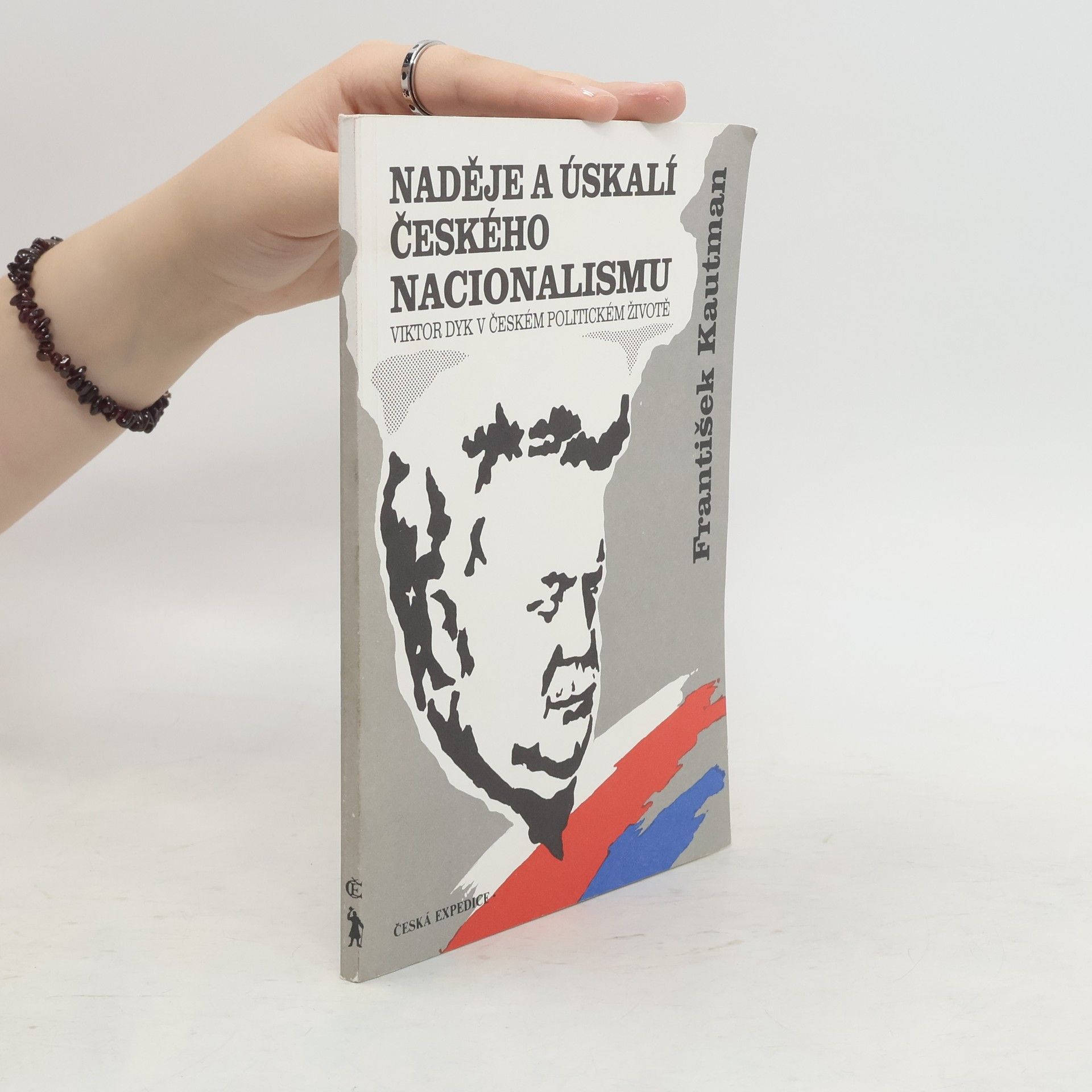 František Kautman Naděje a úskalí českého nacionalismu. Viktor Dyk v českém politickém životě